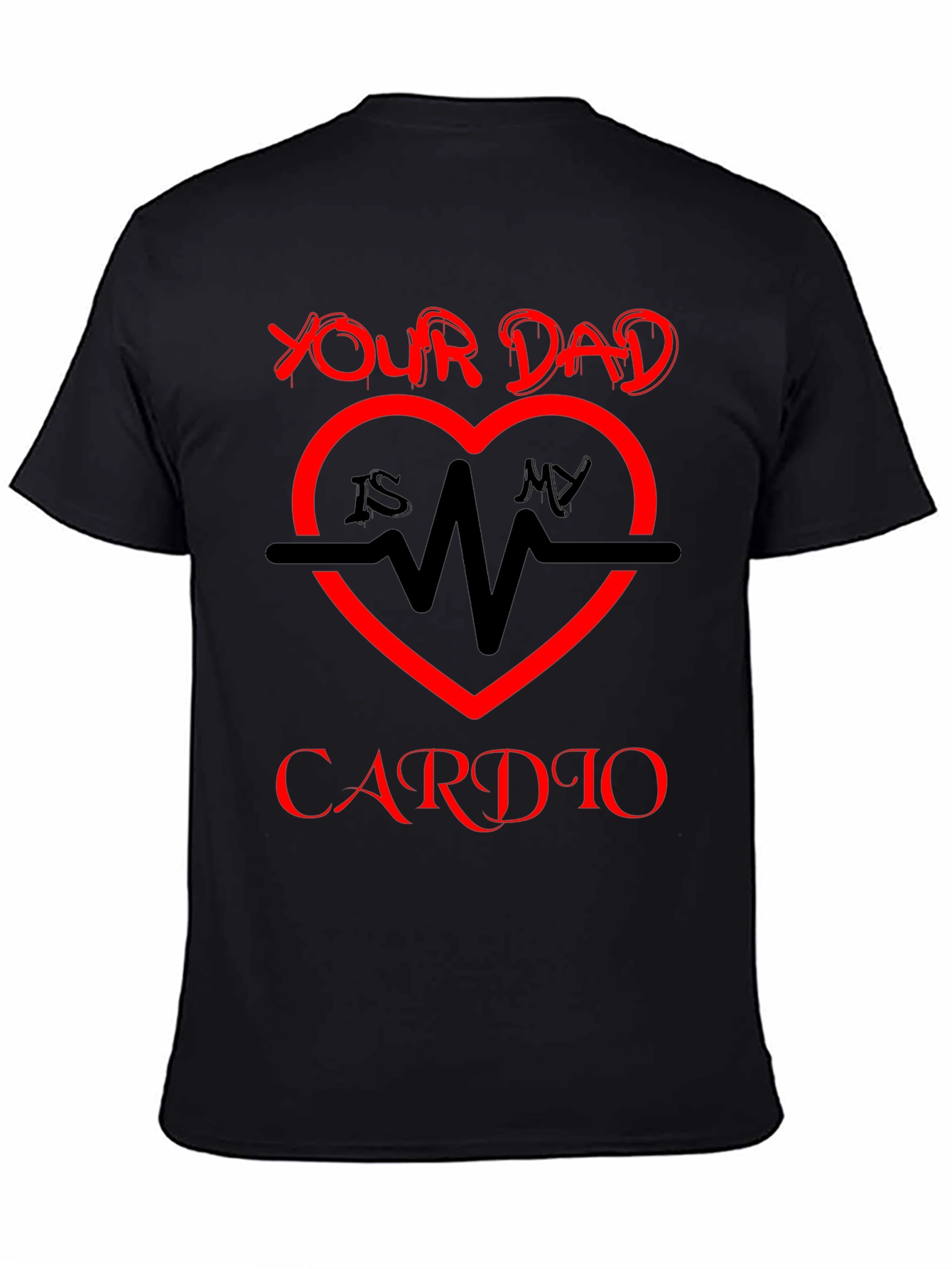 Your Dad Is My Cardio T-Shirt
