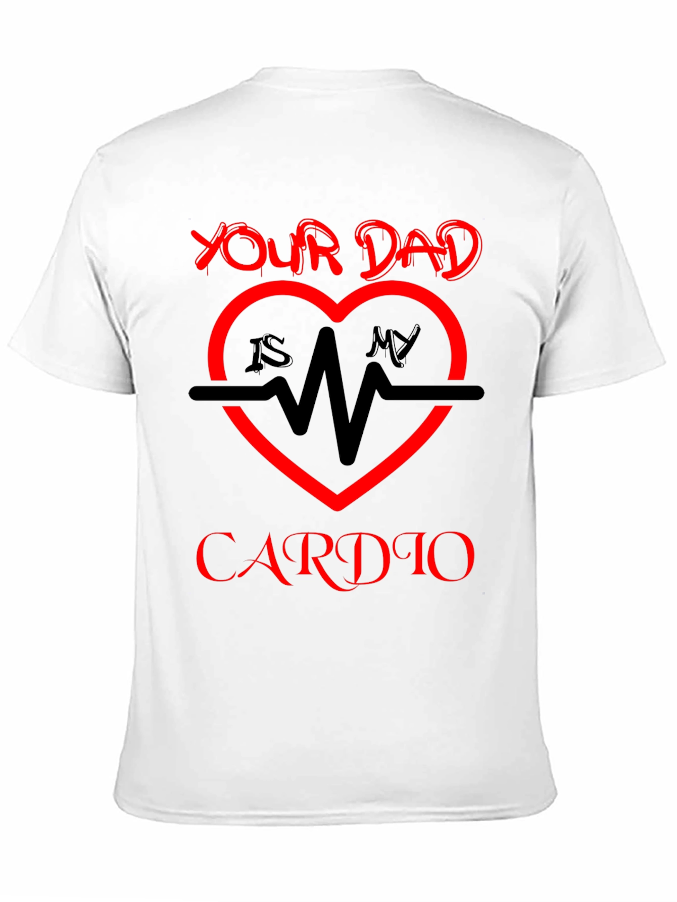 Your Dad Is My Cardio T-Shirt