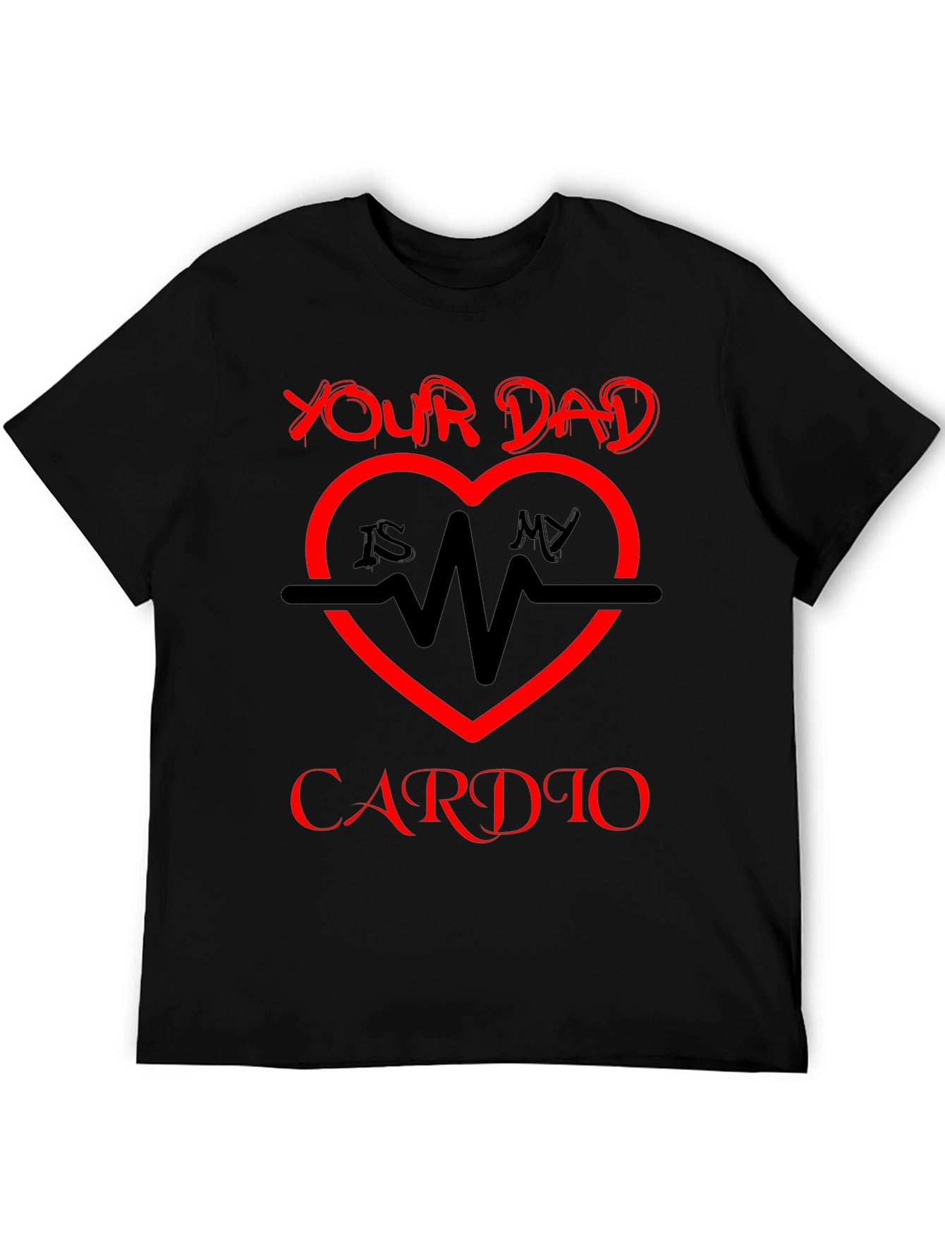 Your Dad Is My Cardio T-Shirt