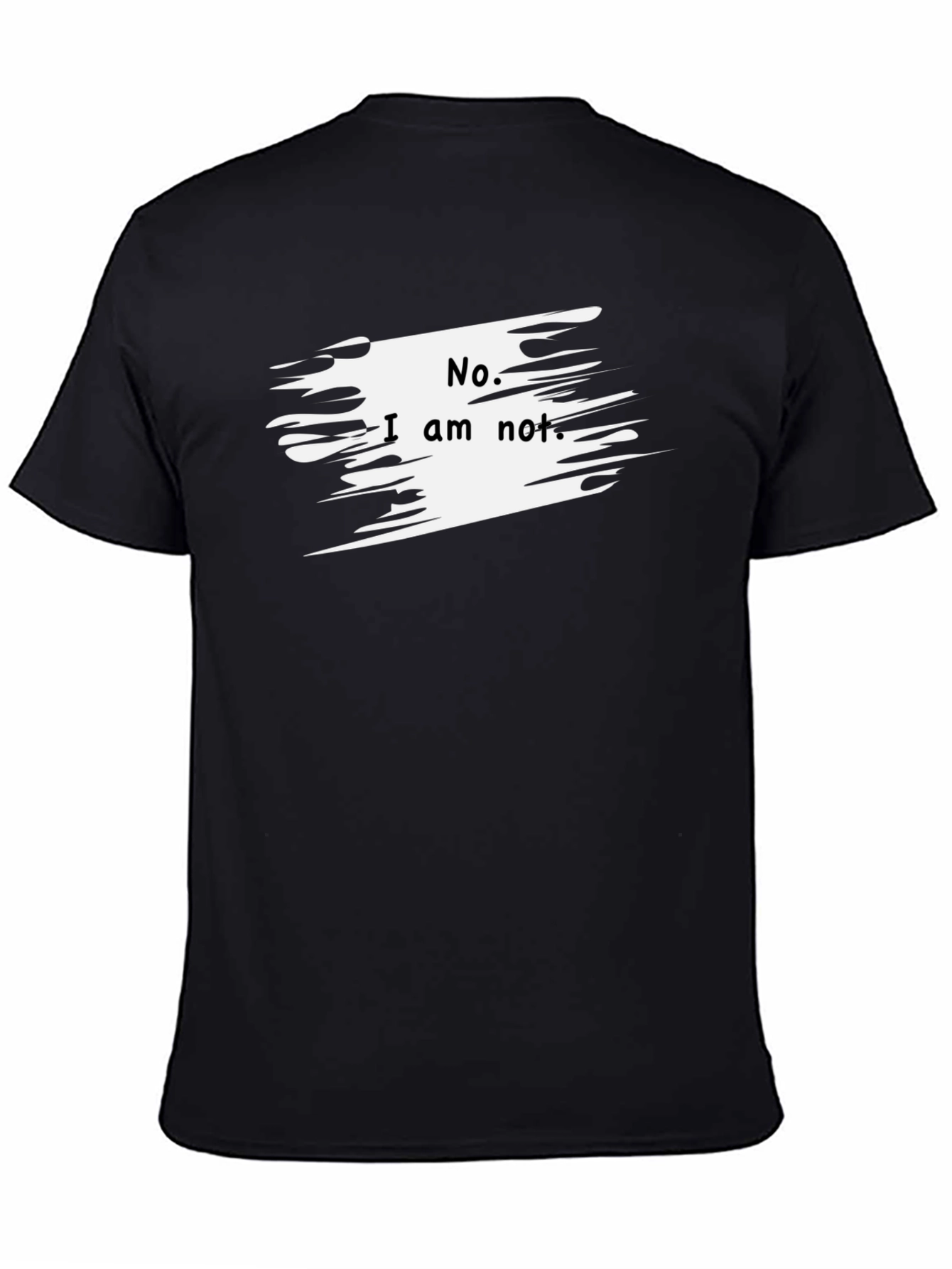 No I Am Not. Graphic T-Shirt