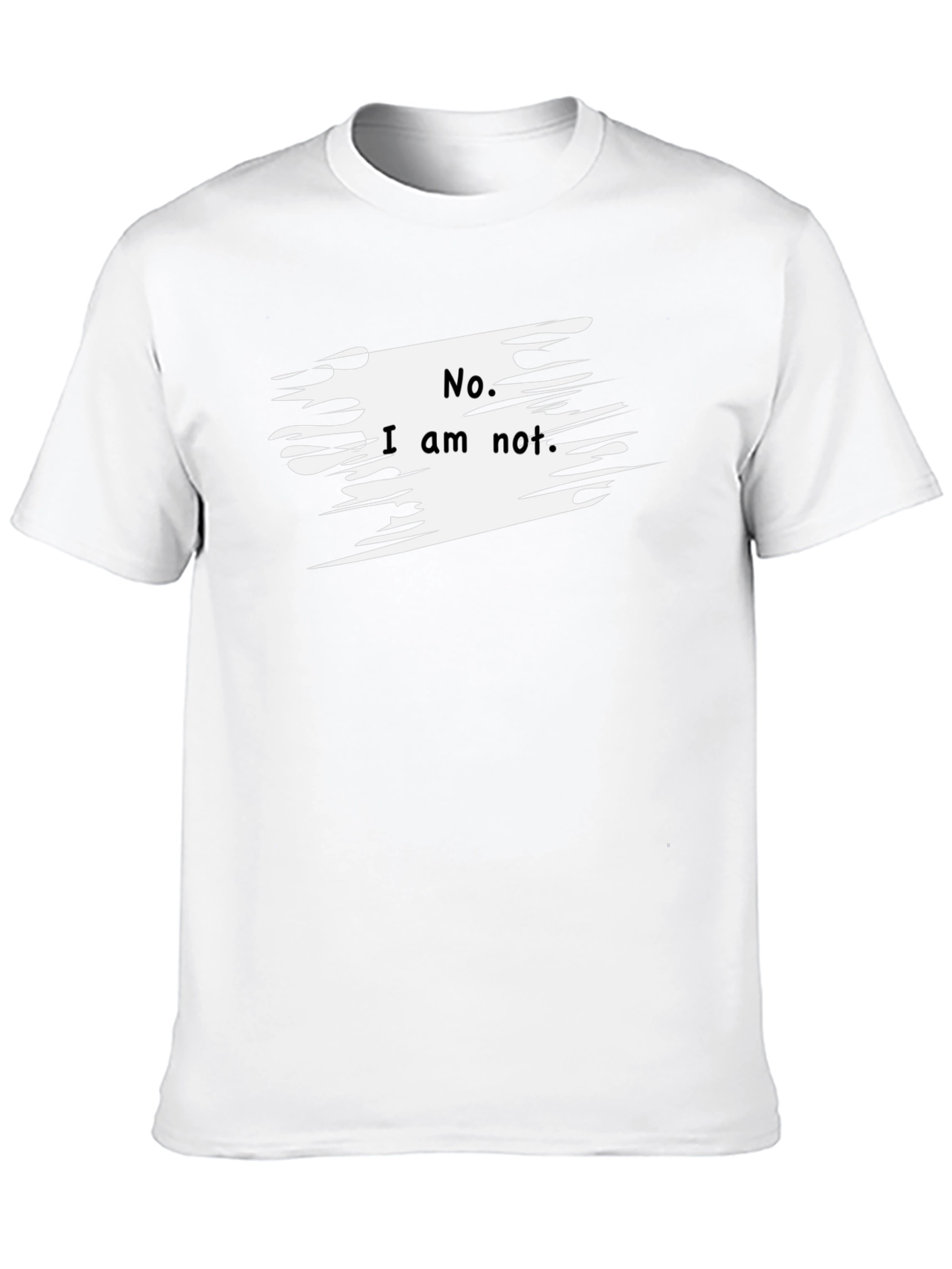 No I Am Not. Graphic T-Shirt