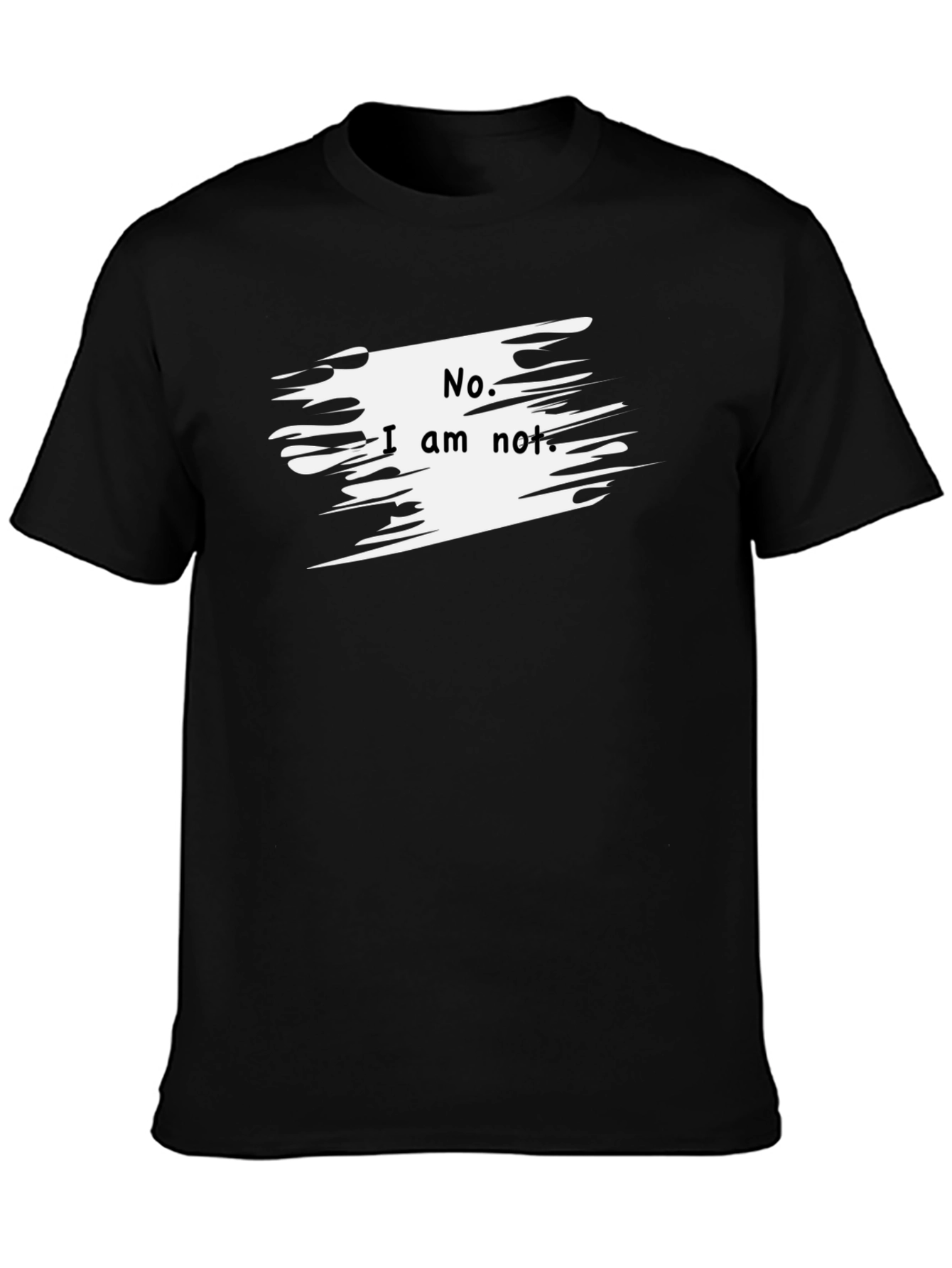 No I Am Not. Graphic T-Shirt