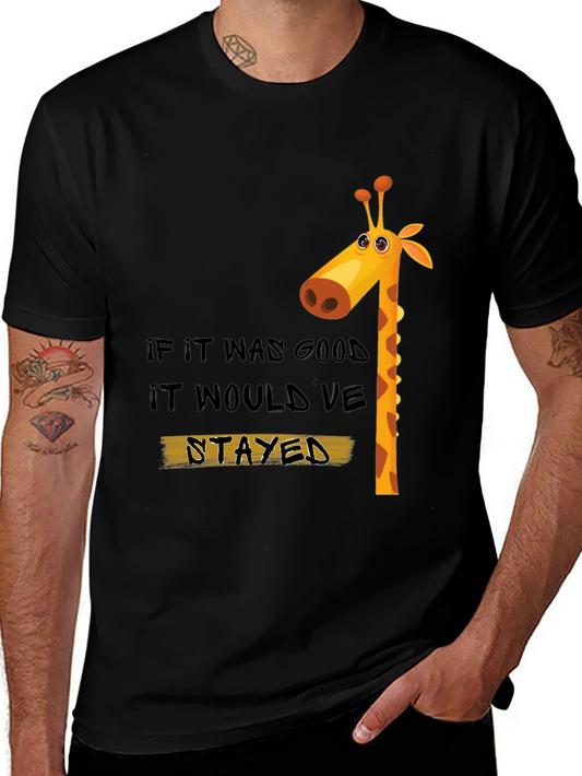 Giraffe Graphic Tee: If It Was Good It Wouldve Stayed