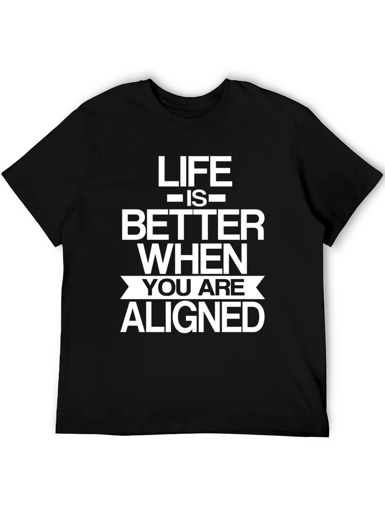 Life is Better Aligned Black T-Shirt