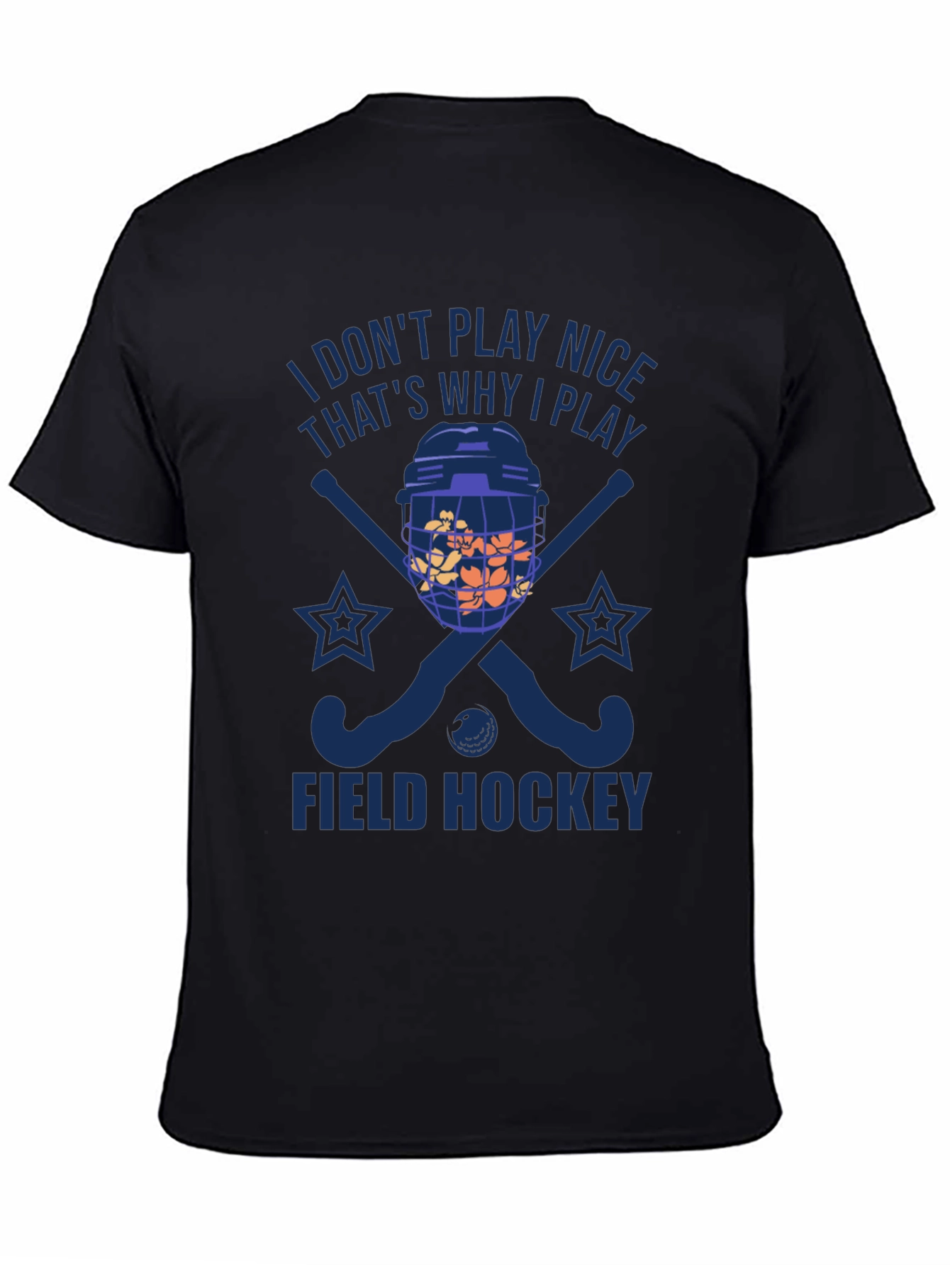 I Dont Play Nice Field Hockey T-Shirt