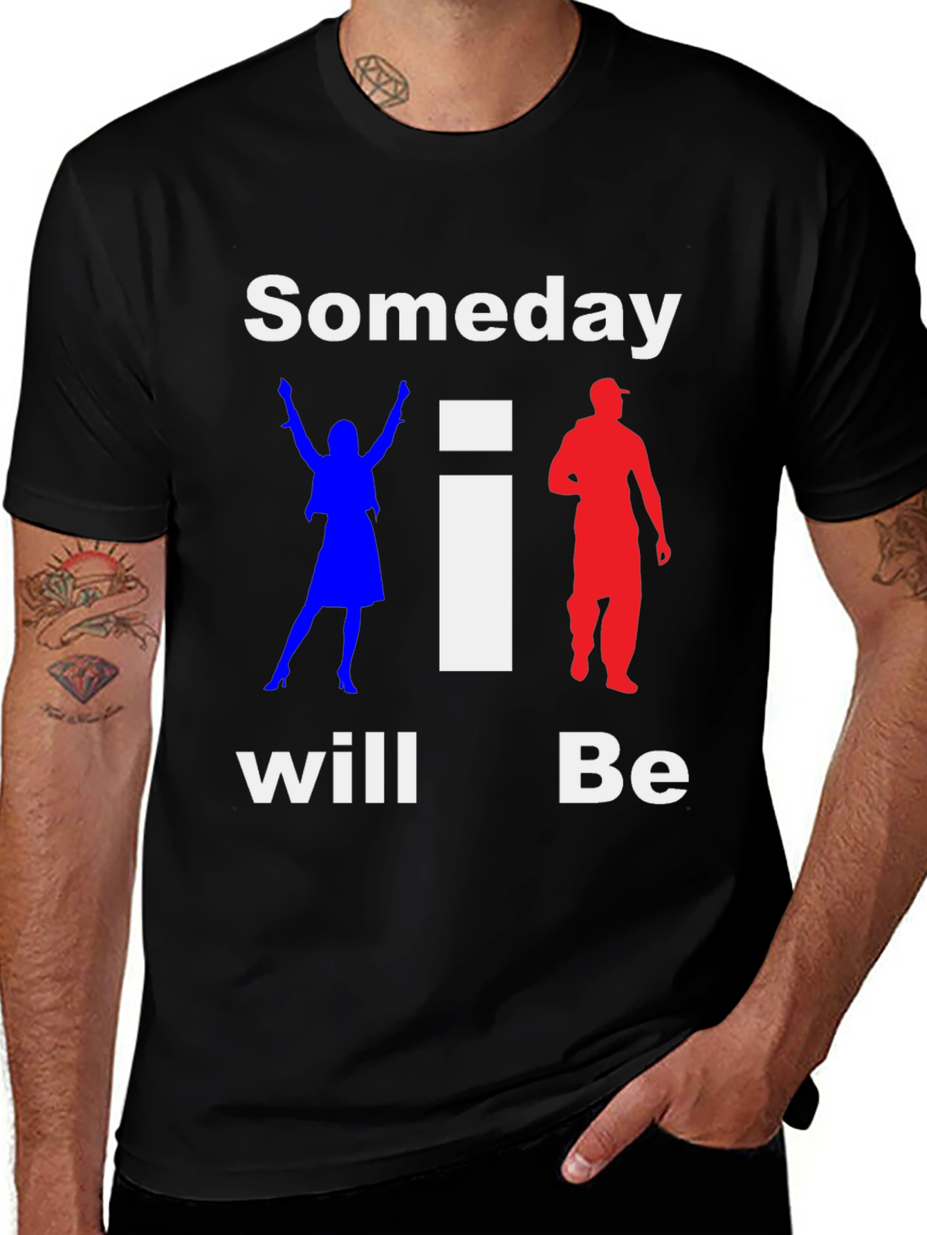 Someday I Will Be T-Shirt