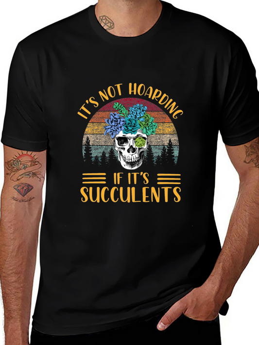 Its Not Hoarding If Its Succulents T-Shirt