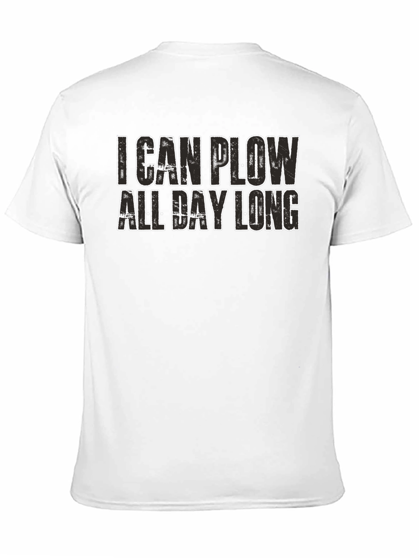 I Can Plow All Day Long Graphic T-Shirt