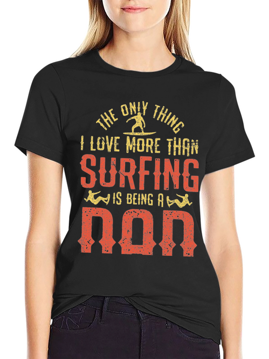 Surfing Dad T-Shirt - The Only Thing I Love More
