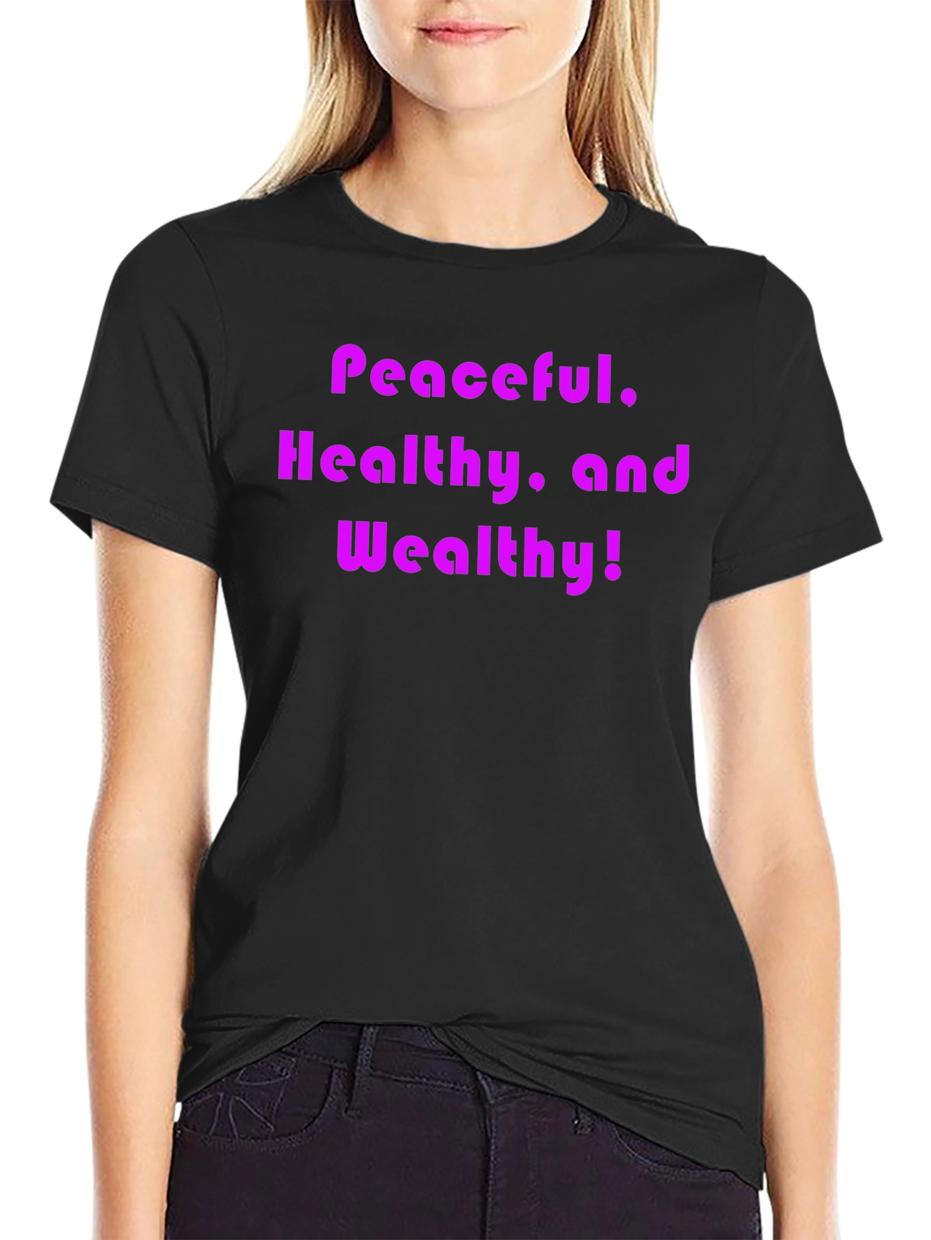 Peaceful Healthy and Wealthy T-Shirt
