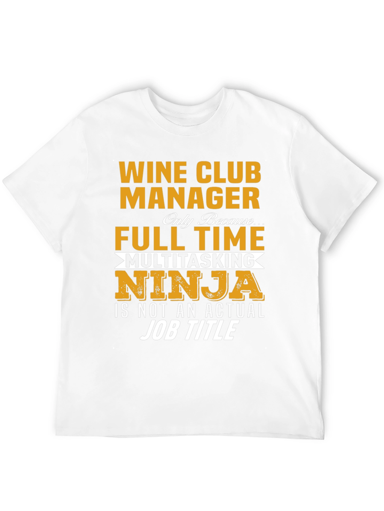 Wine Club Manager T-Shirt - Full Time Multitasking Ninja