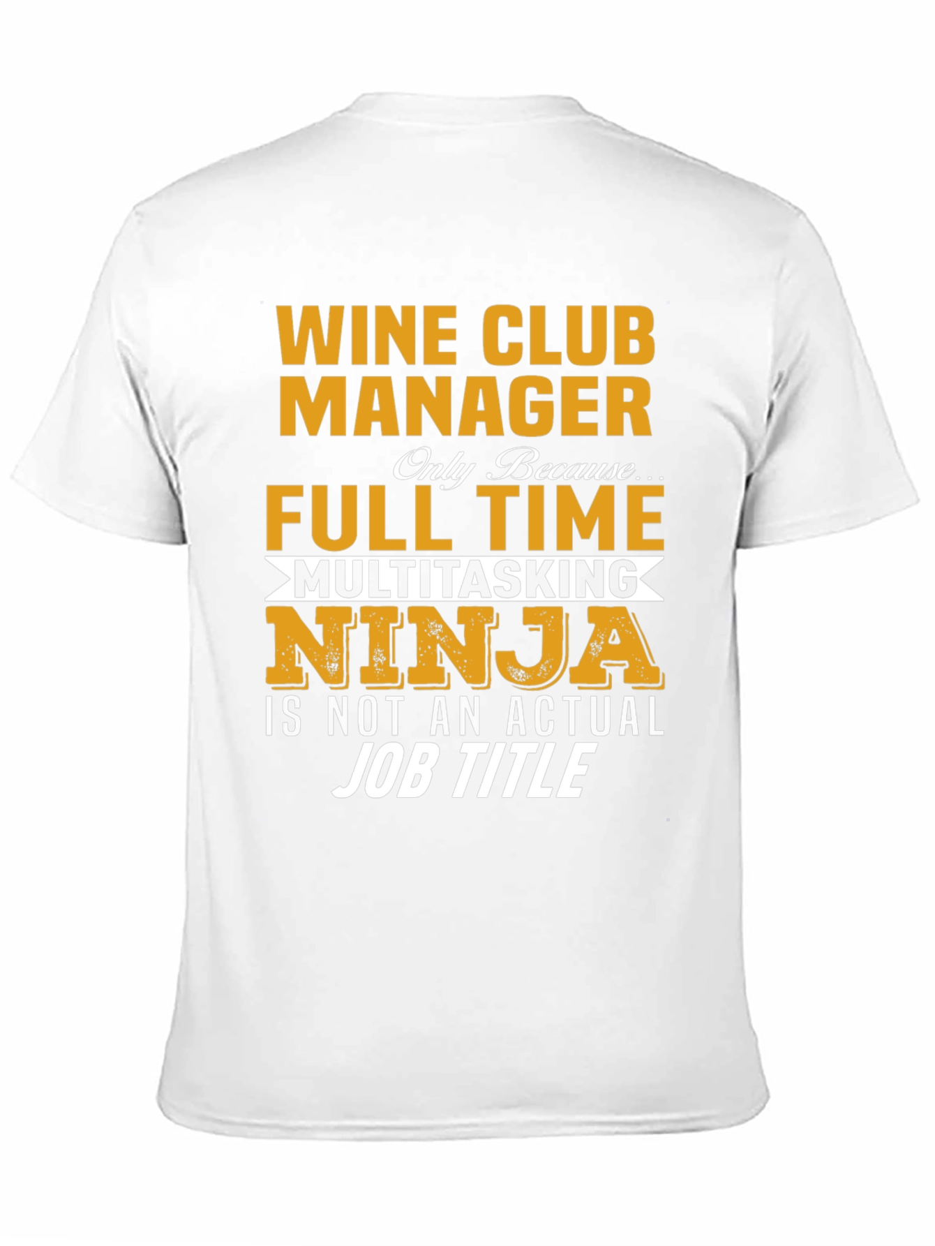 Wine Club Manager T-Shirt - Full Time Multitasking Ninja