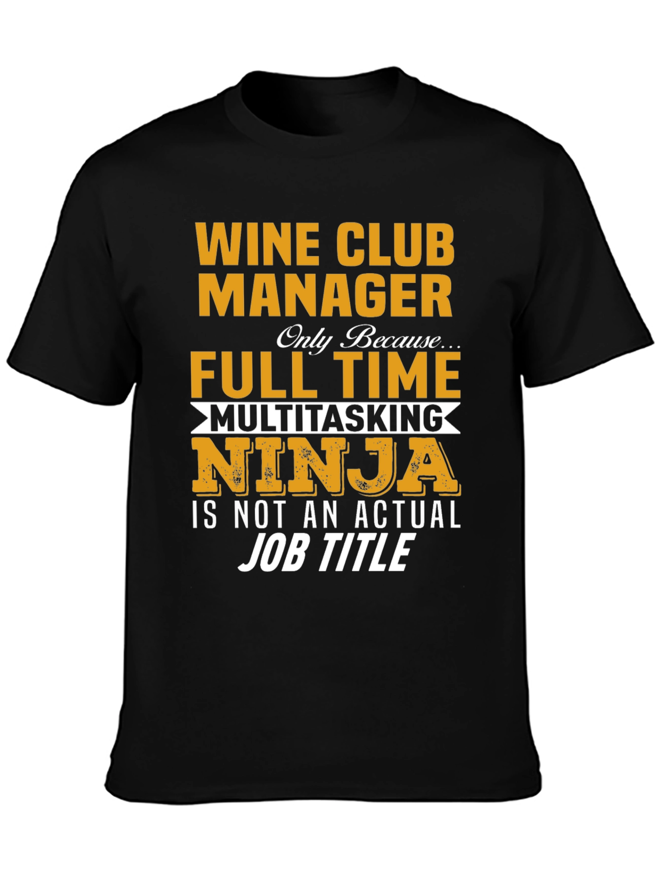 Wine Club Manager T-Shirt - Full Time Multitasking Ninja