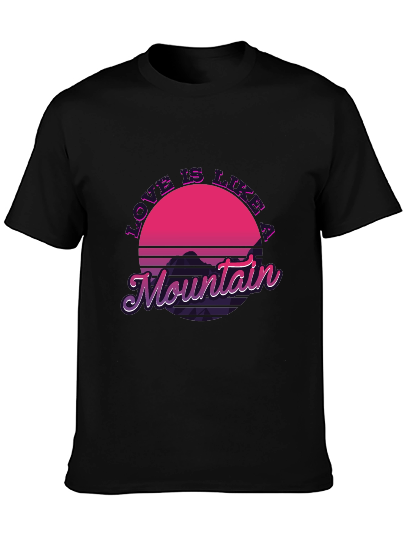 Love Is Like A Mountain T-Shirt