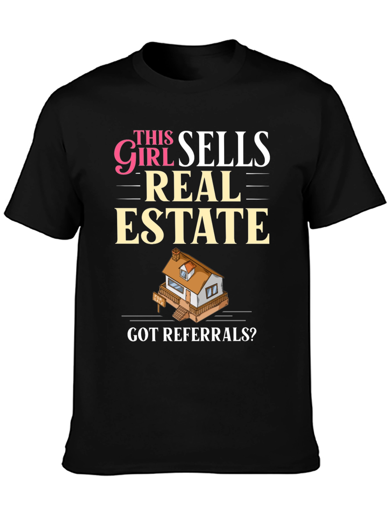 This Girl Sells Real Estate T-Shirt - Got Referrals?
