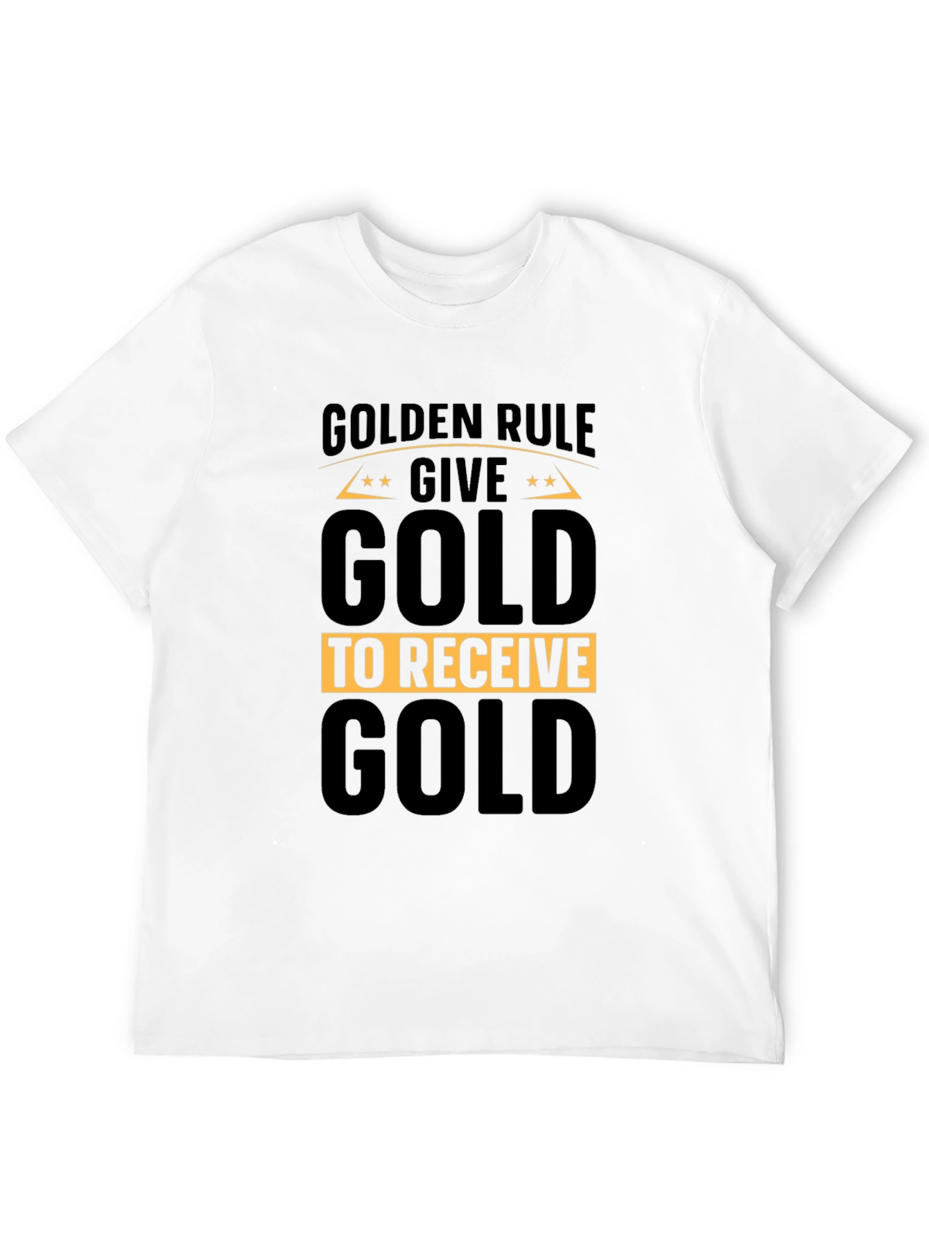 Golden Rule Give Gold T-Shirt