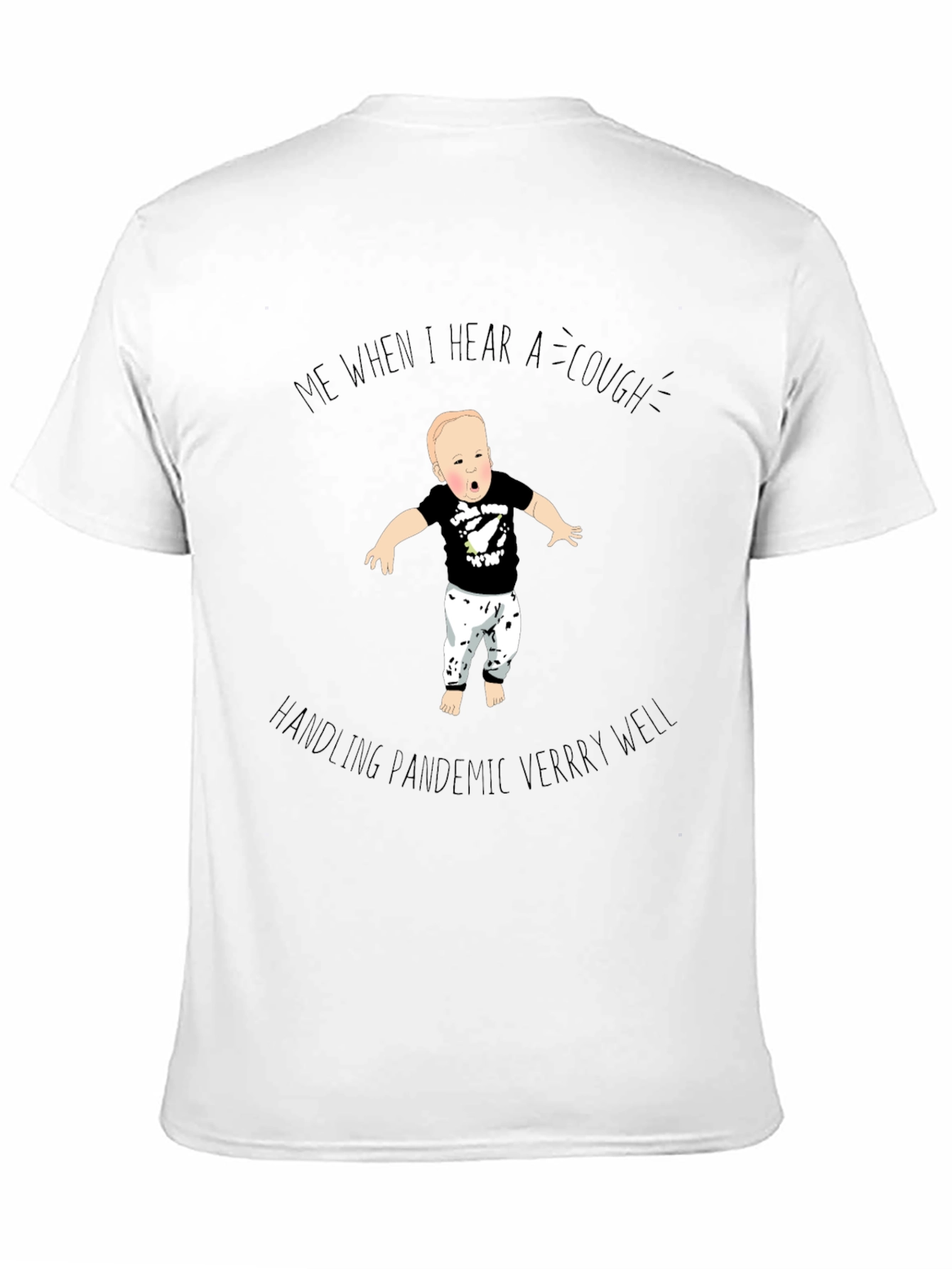 Me When I Hear a Cough T-Shirt