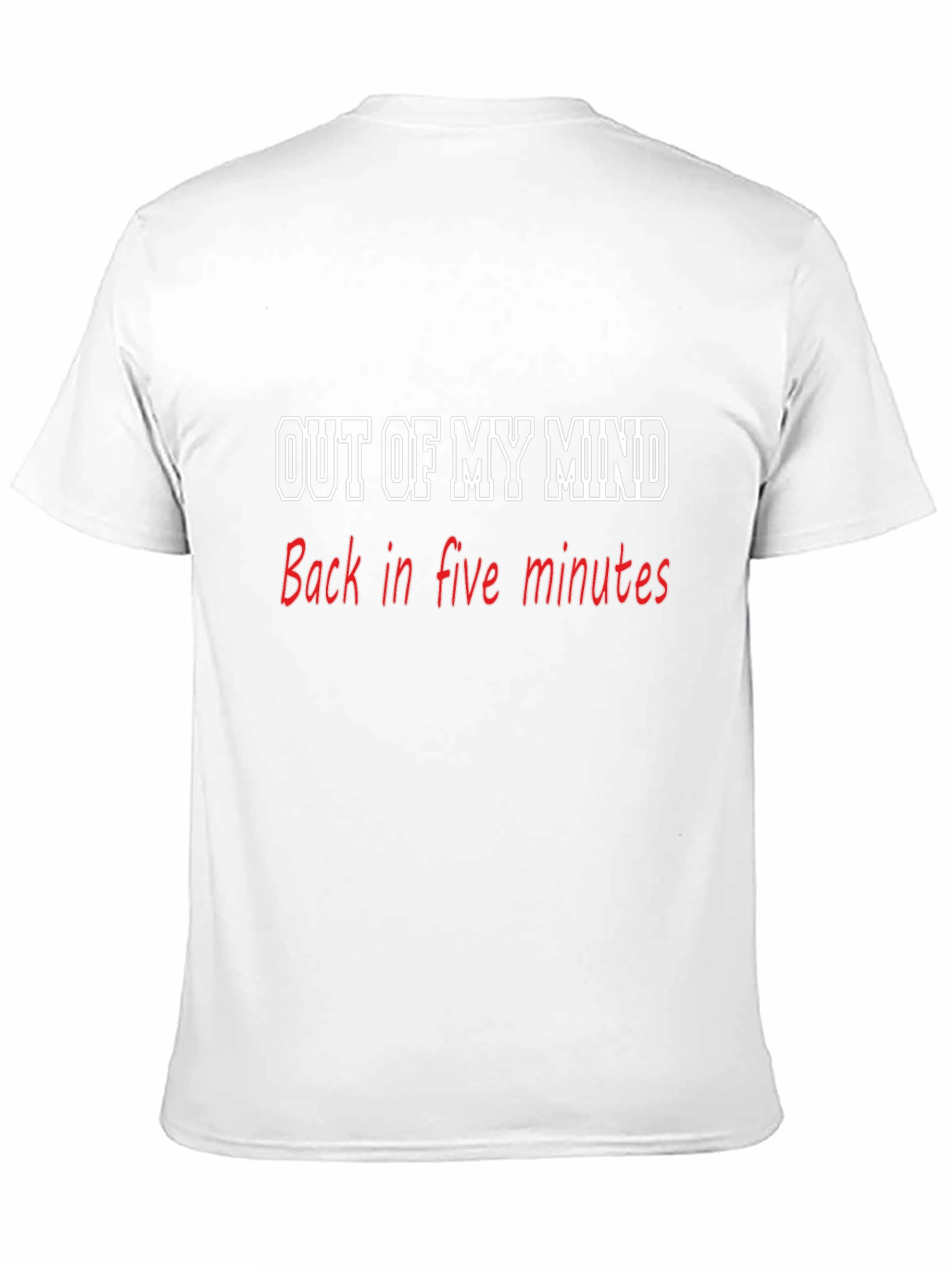 Out of My Mind T-Shirt - Funny Slogan Tee