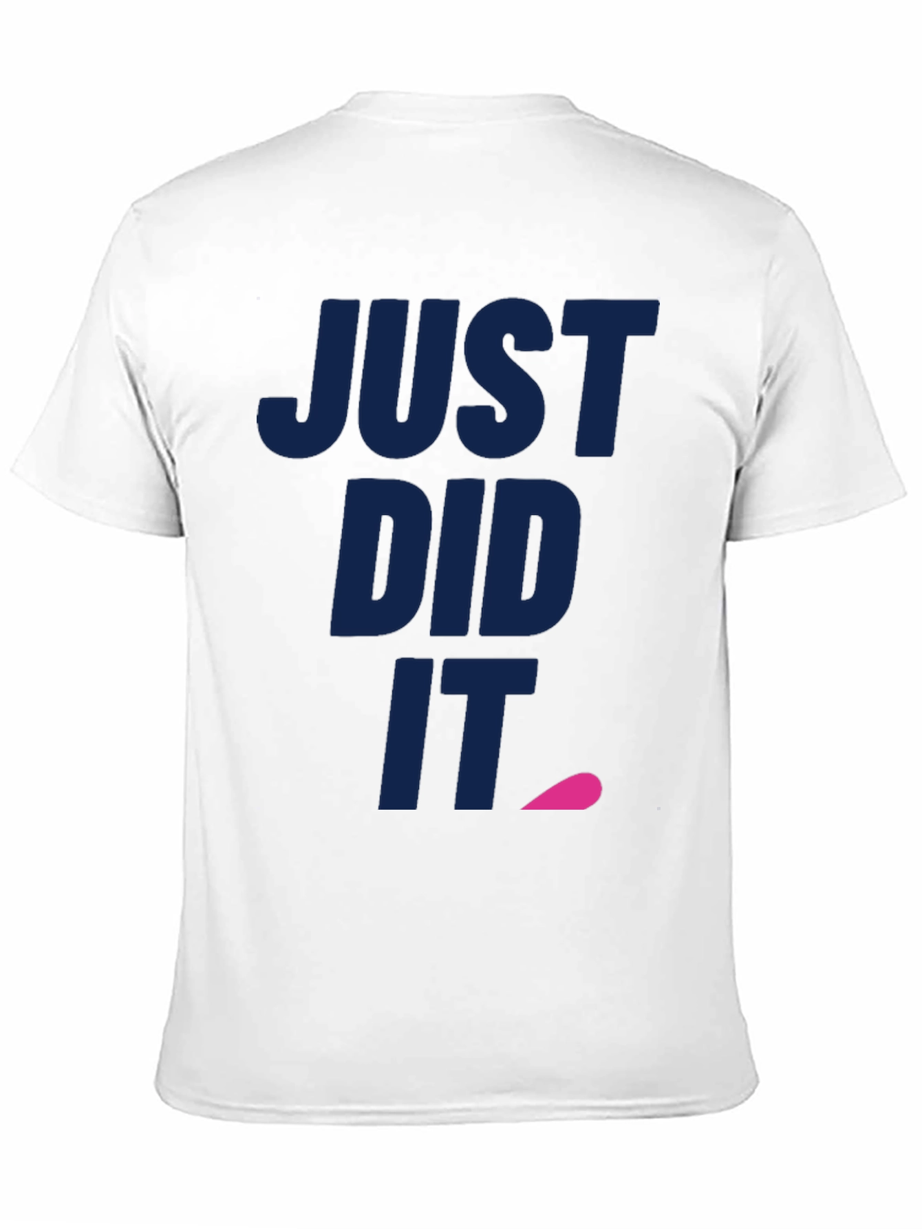Just Did It Tee - Funny Slogan T-Shirt
