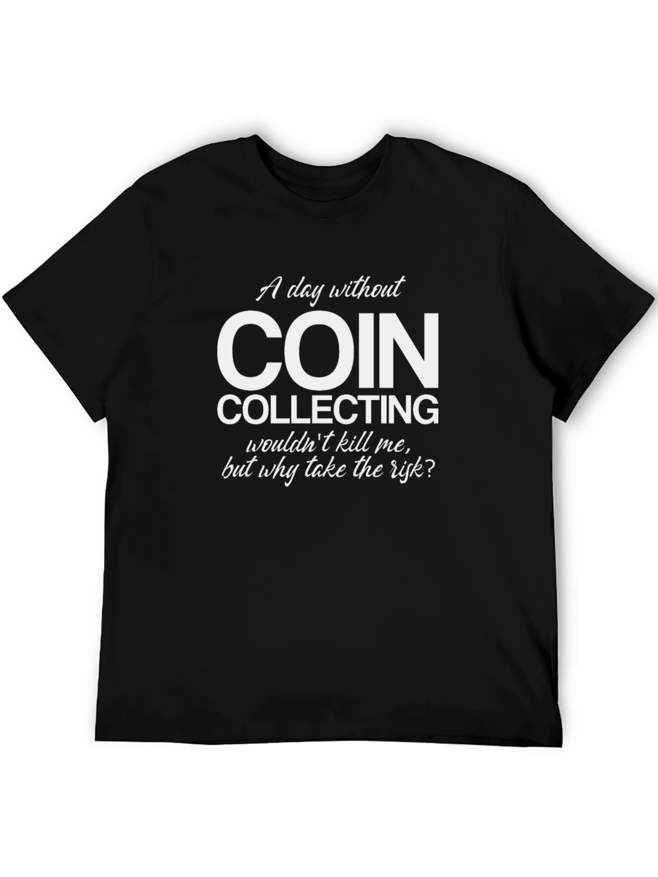 Coin Collecting T-Shirt - Funny Hobby Tee