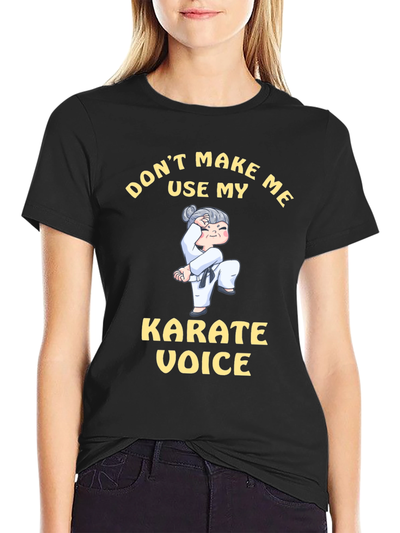 Dont Make Me Use My Karate Voice T-Shirt