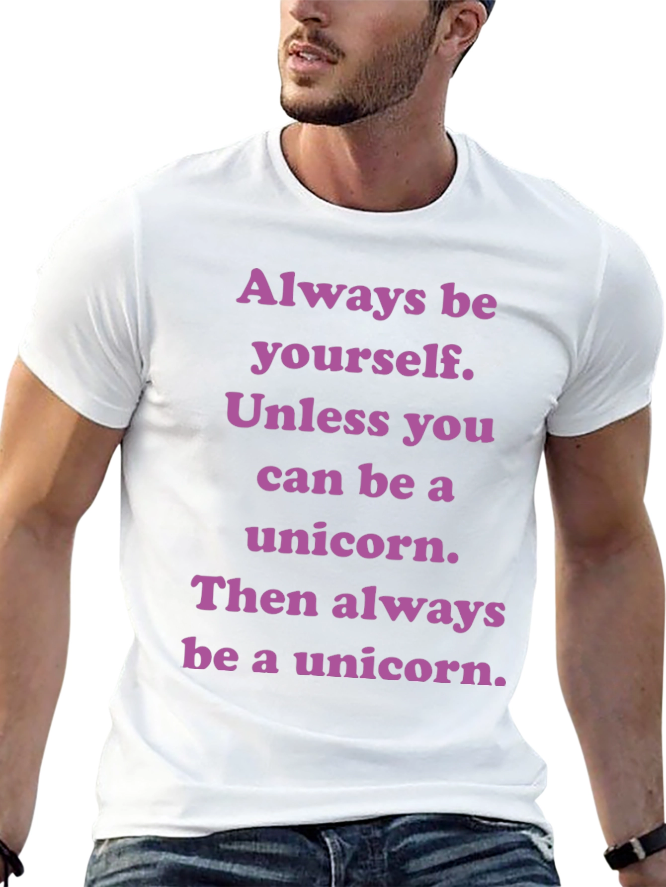 Unicorn T-Shirt: Always Be Yourself Unless...