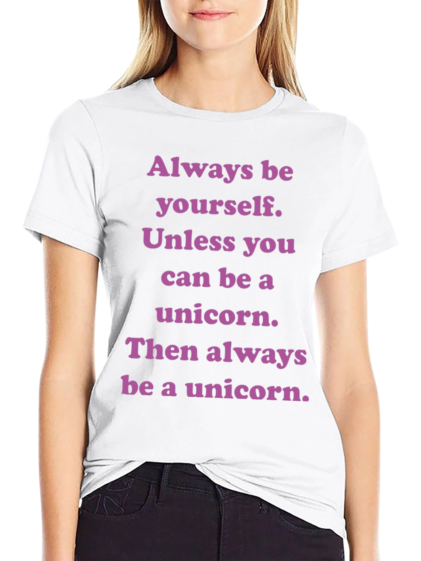 Unicorn T-Shirt: Always Be Yourself Unless...