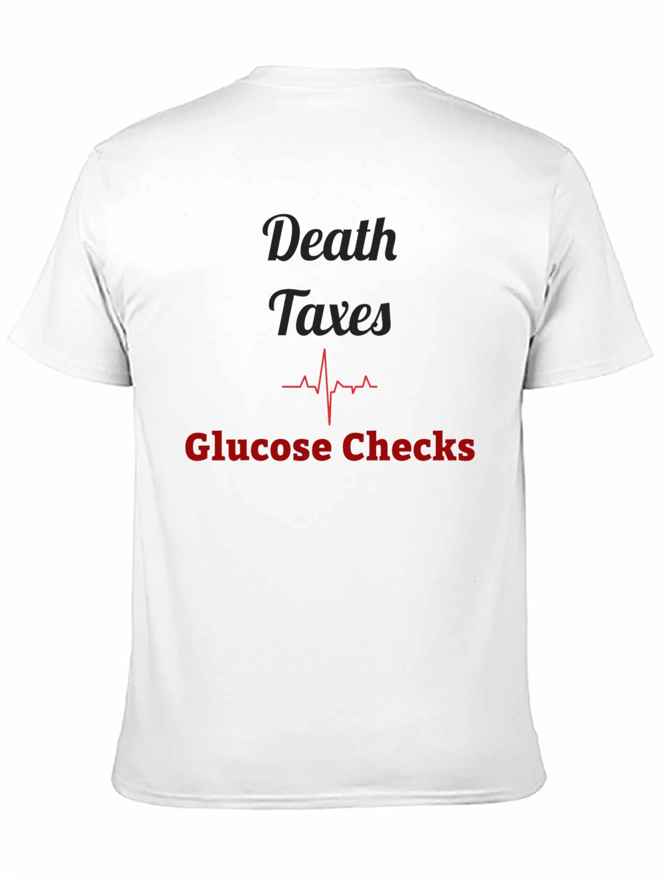 Death Taxes Glucose Checks Graphic Tee