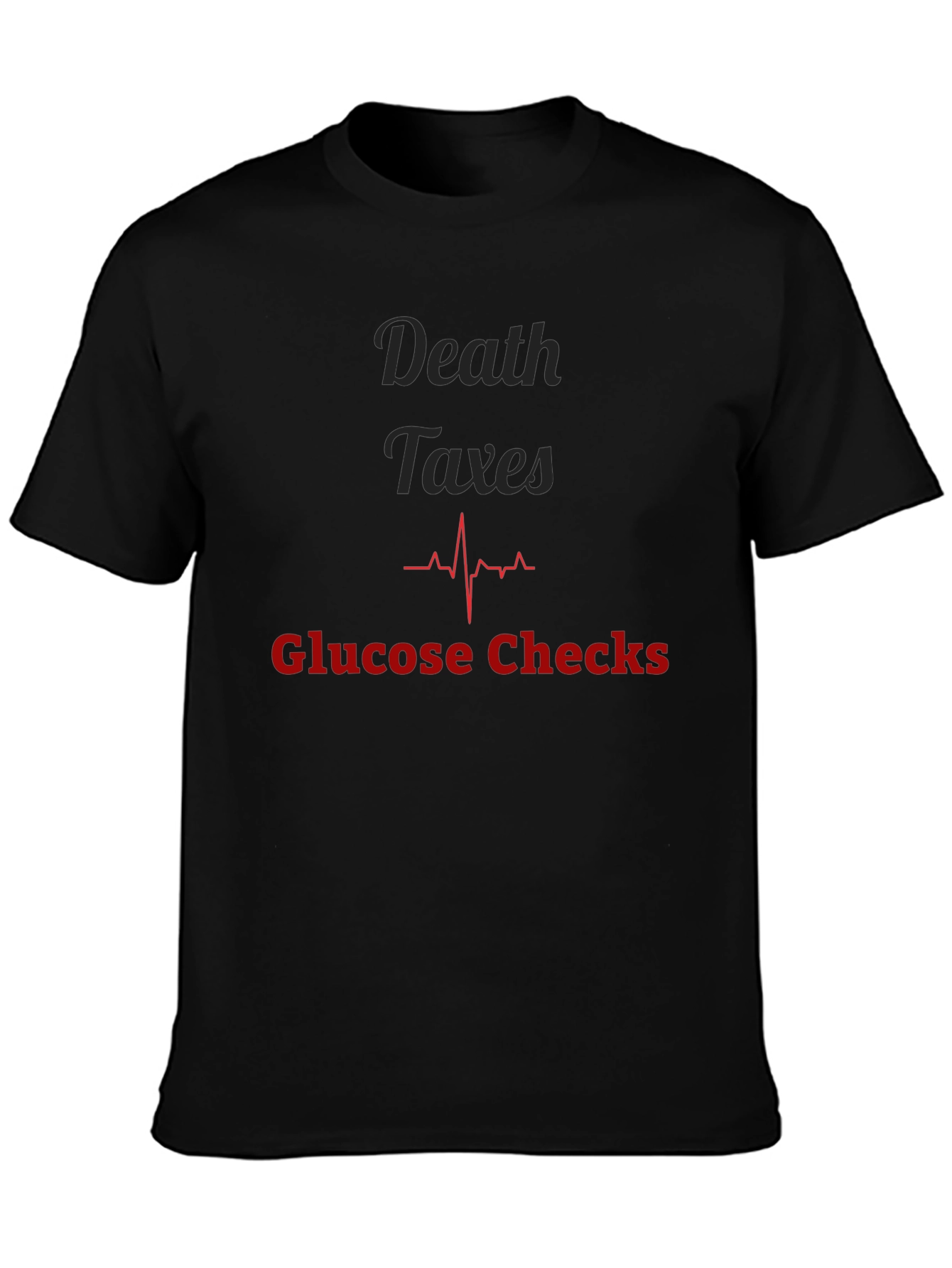 Death Taxes Glucose Checks Graphic Tee