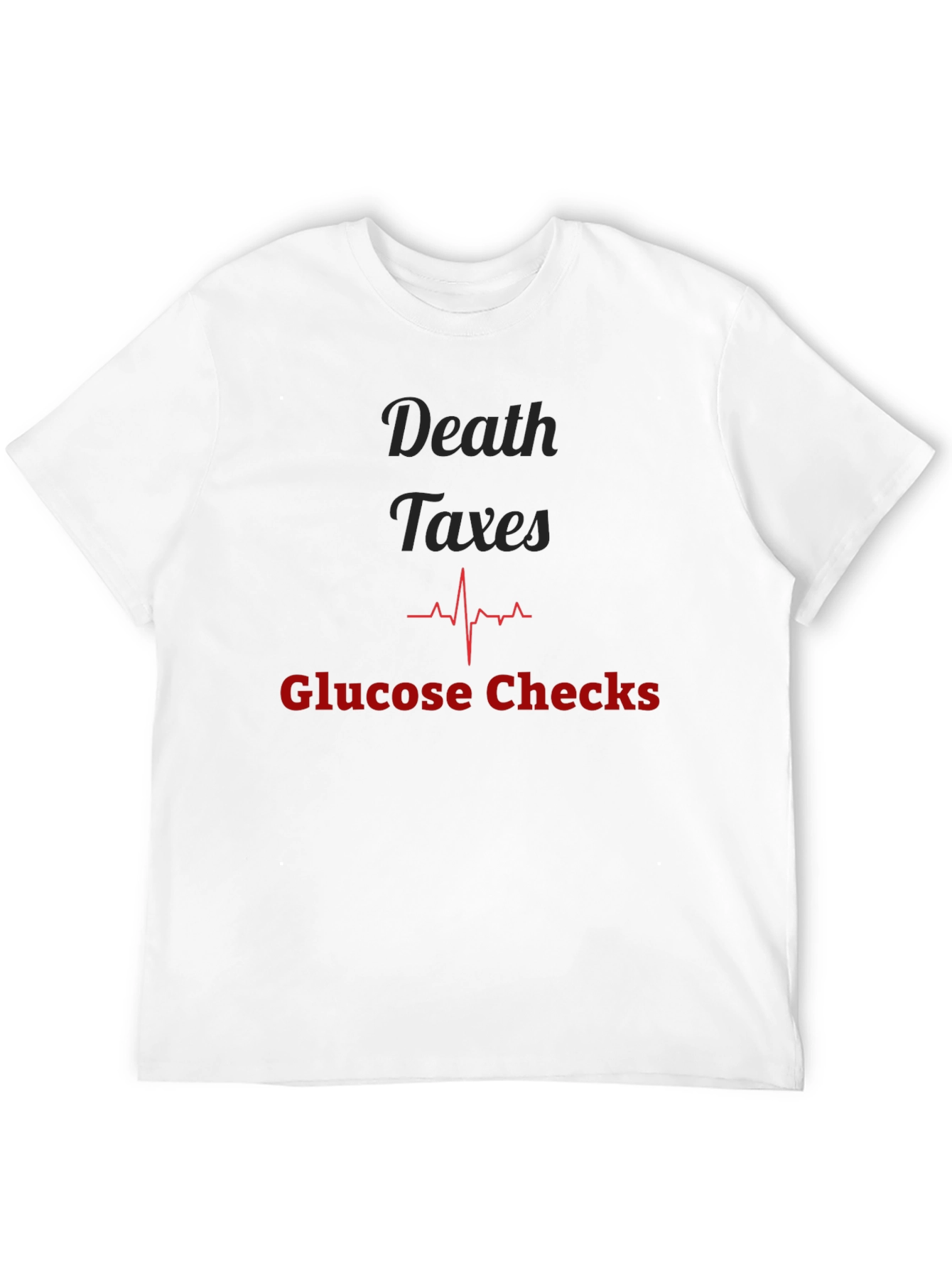 Death Taxes Glucose Checks Graphic Tee