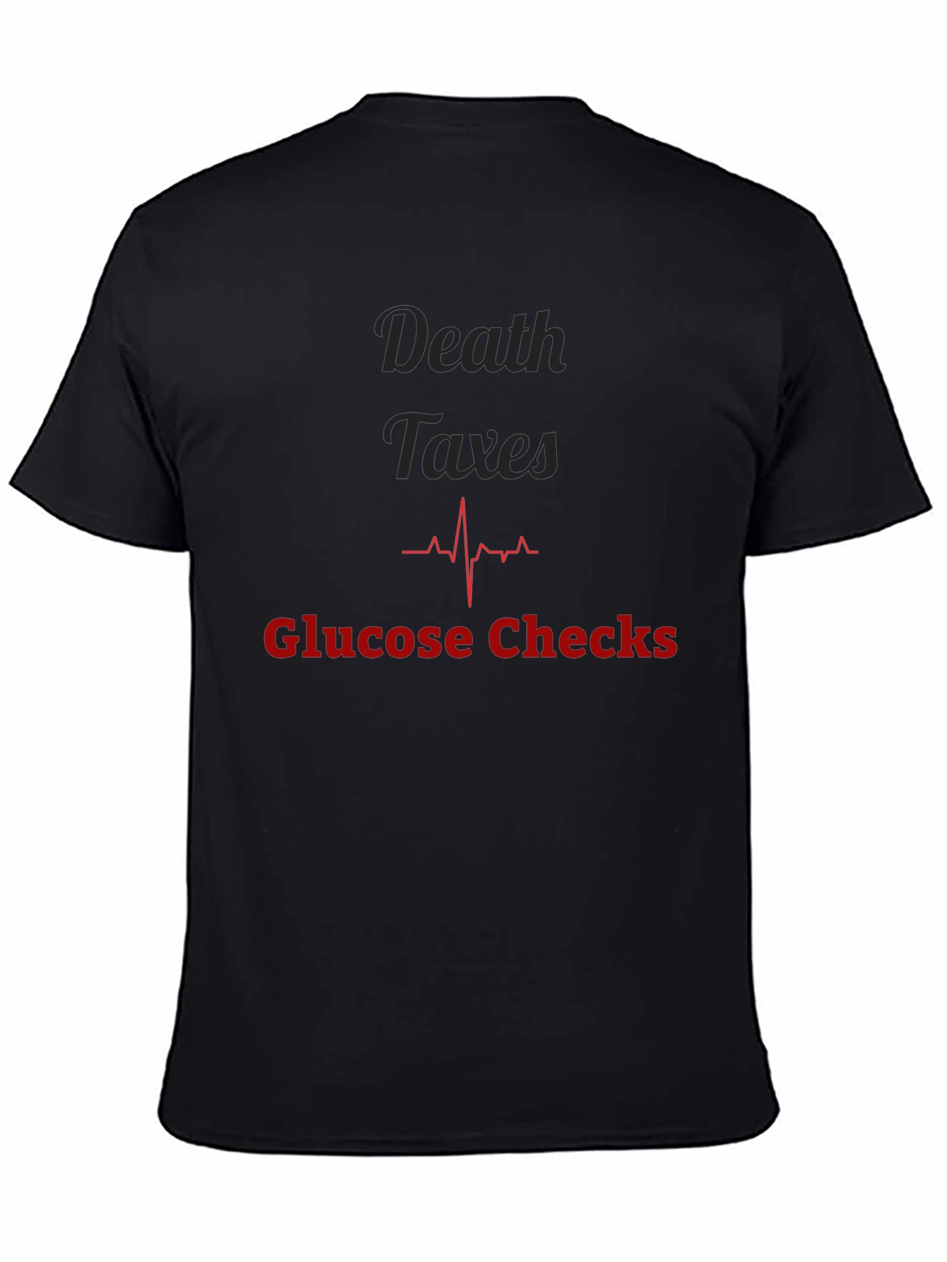 Death Taxes Glucose Checks Graphic Tee