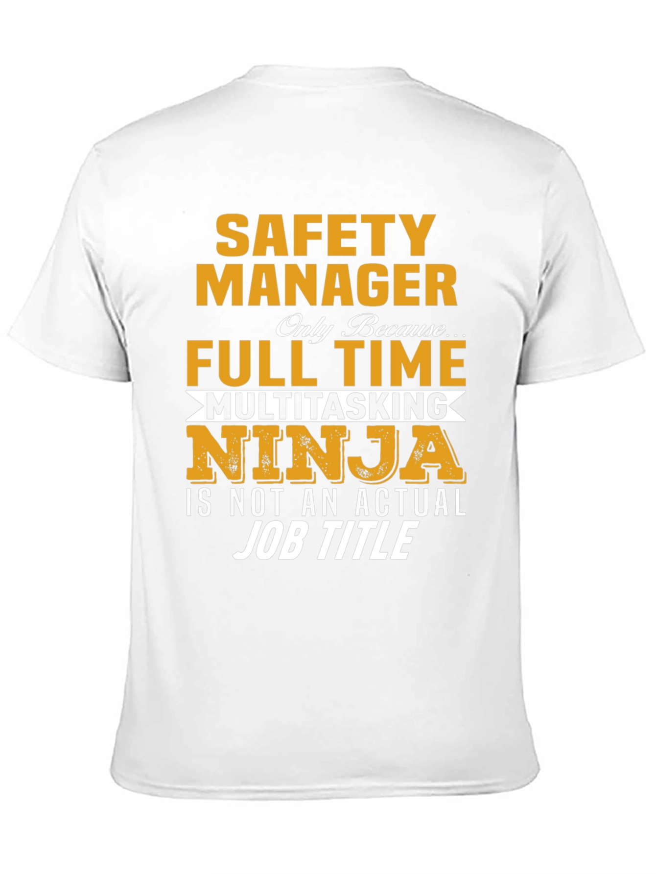 Safety Manager T-Shirt - Full Time Multitasking Ninja