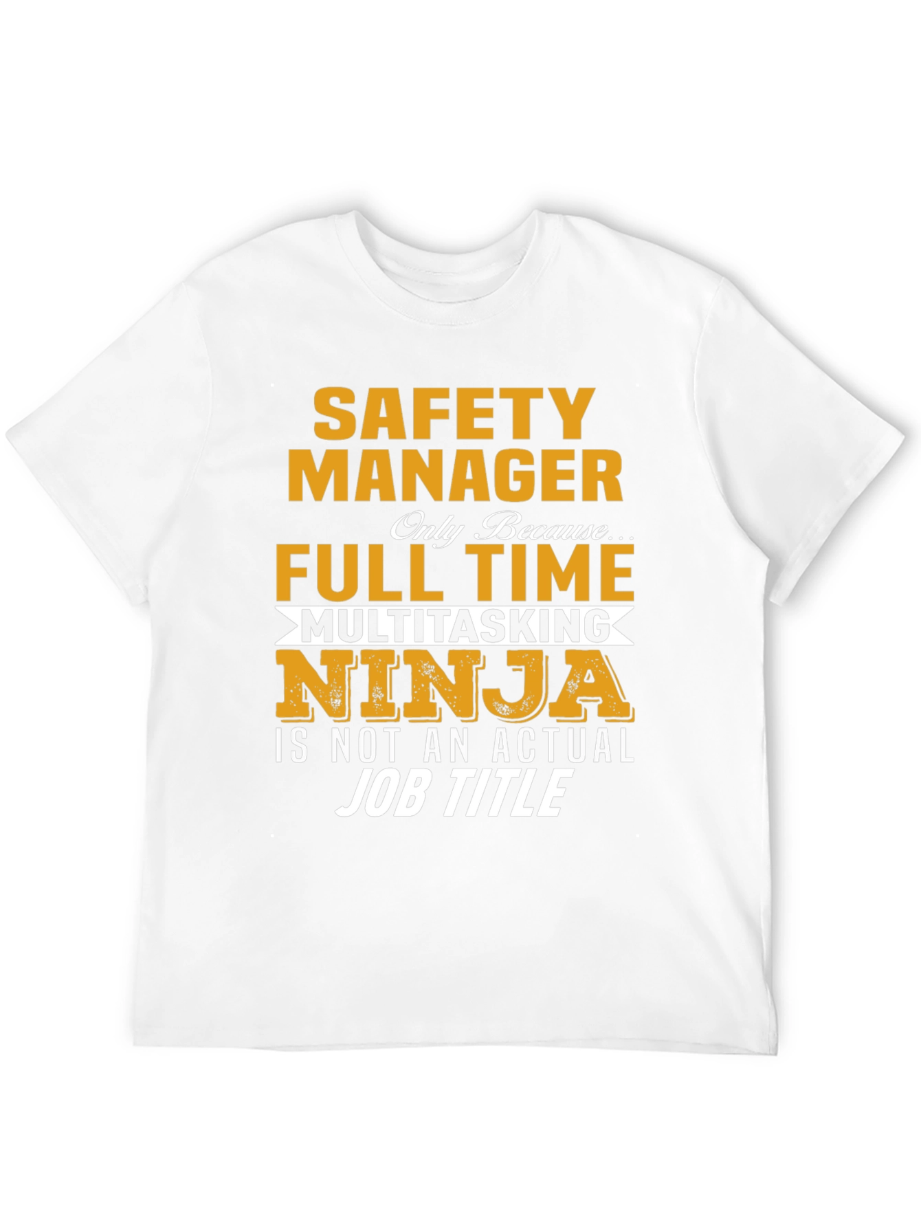 Safety Manager T-Shirt - Full Time Multitasking Ninja