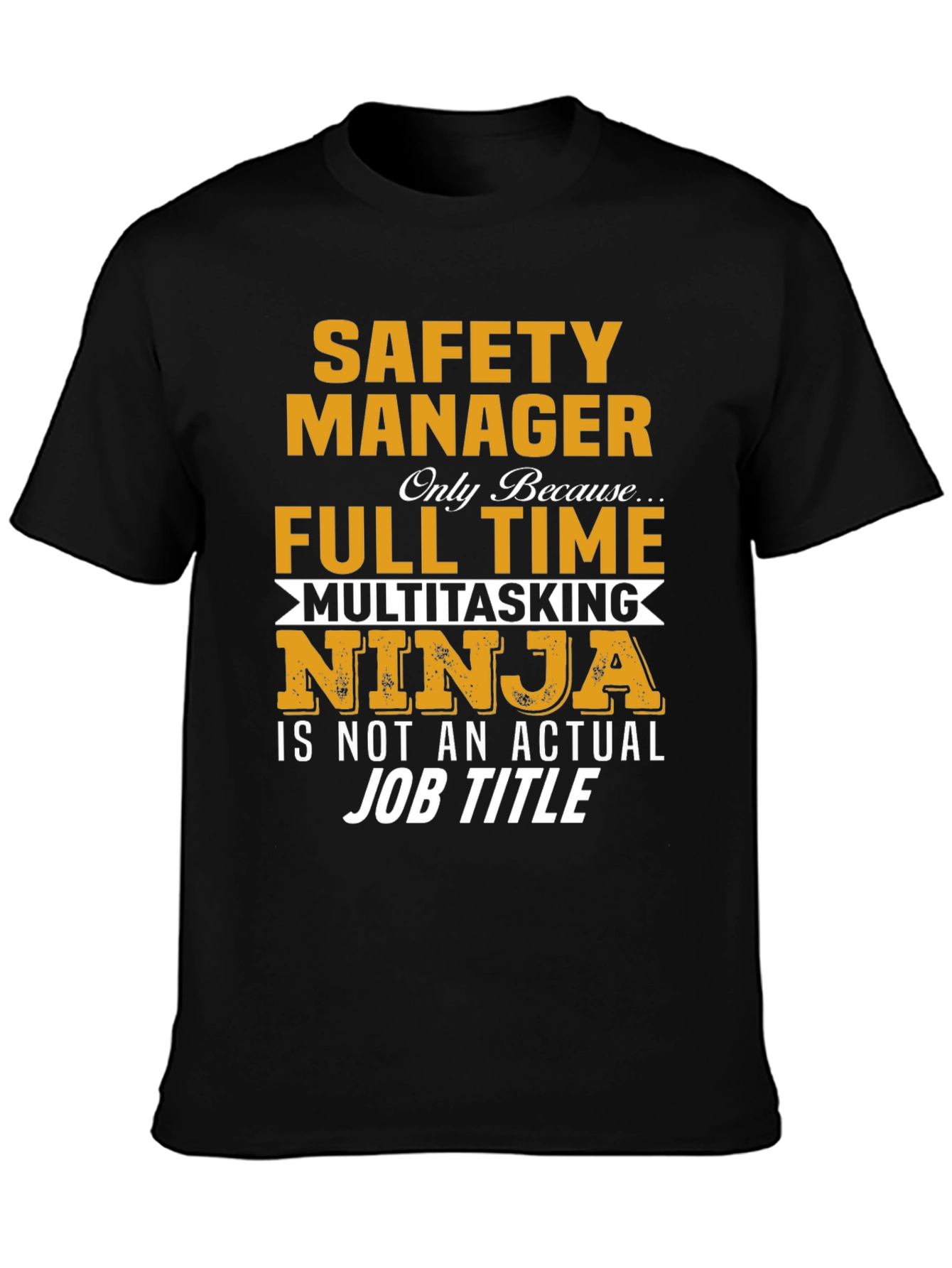 Safety Manager T-Shirt - Full Time Multitasking Ninja