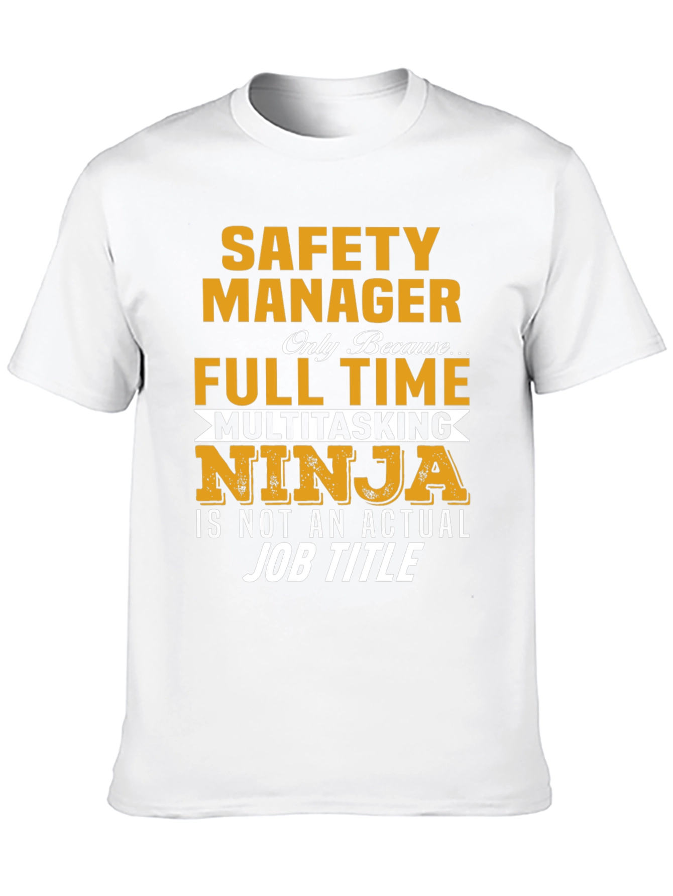 Safety Manager T-Shirt - Full Time Multitasking Ninja