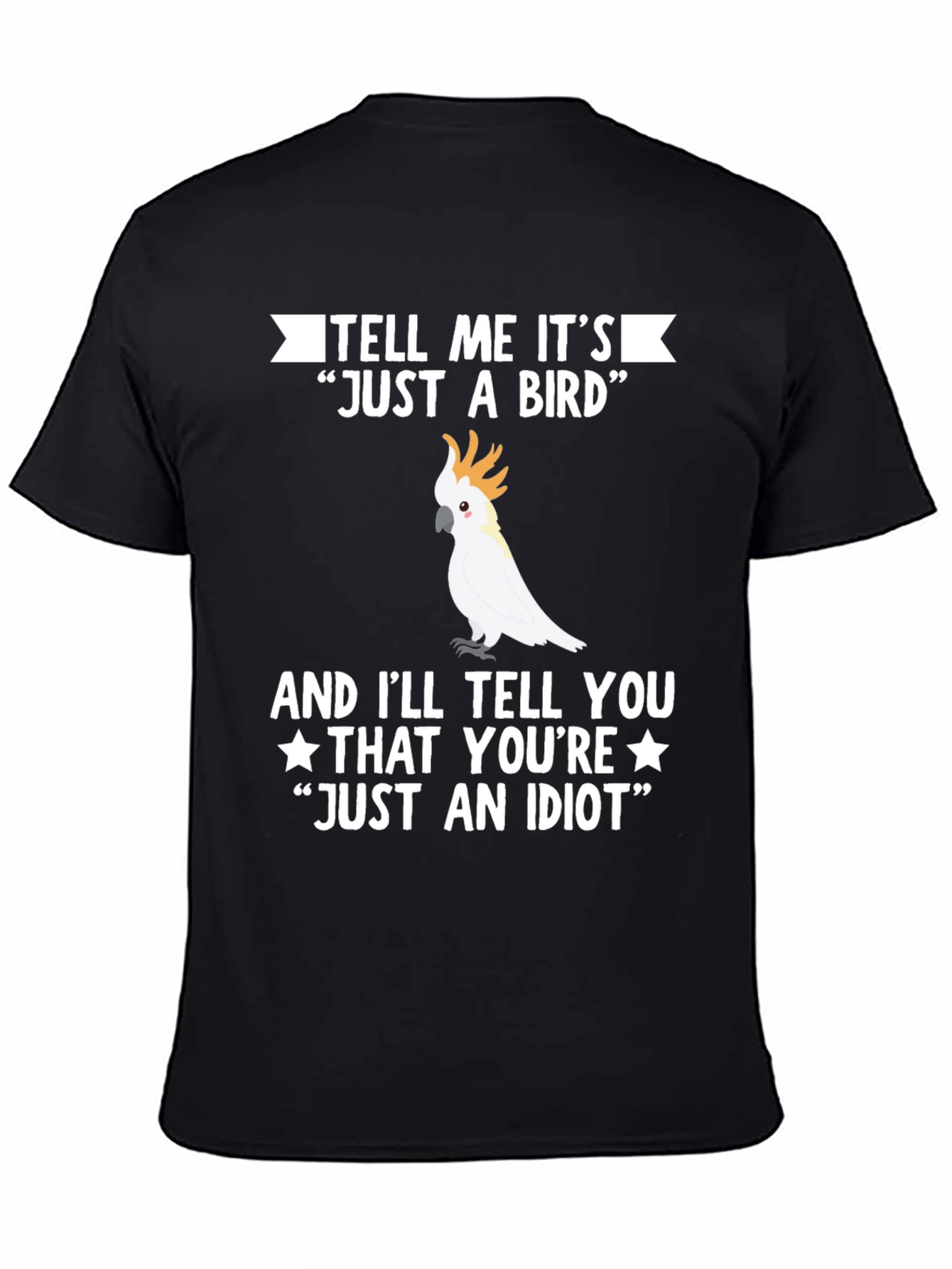 Funny Bird Lover T-Shirt - Just An Idiot Tee