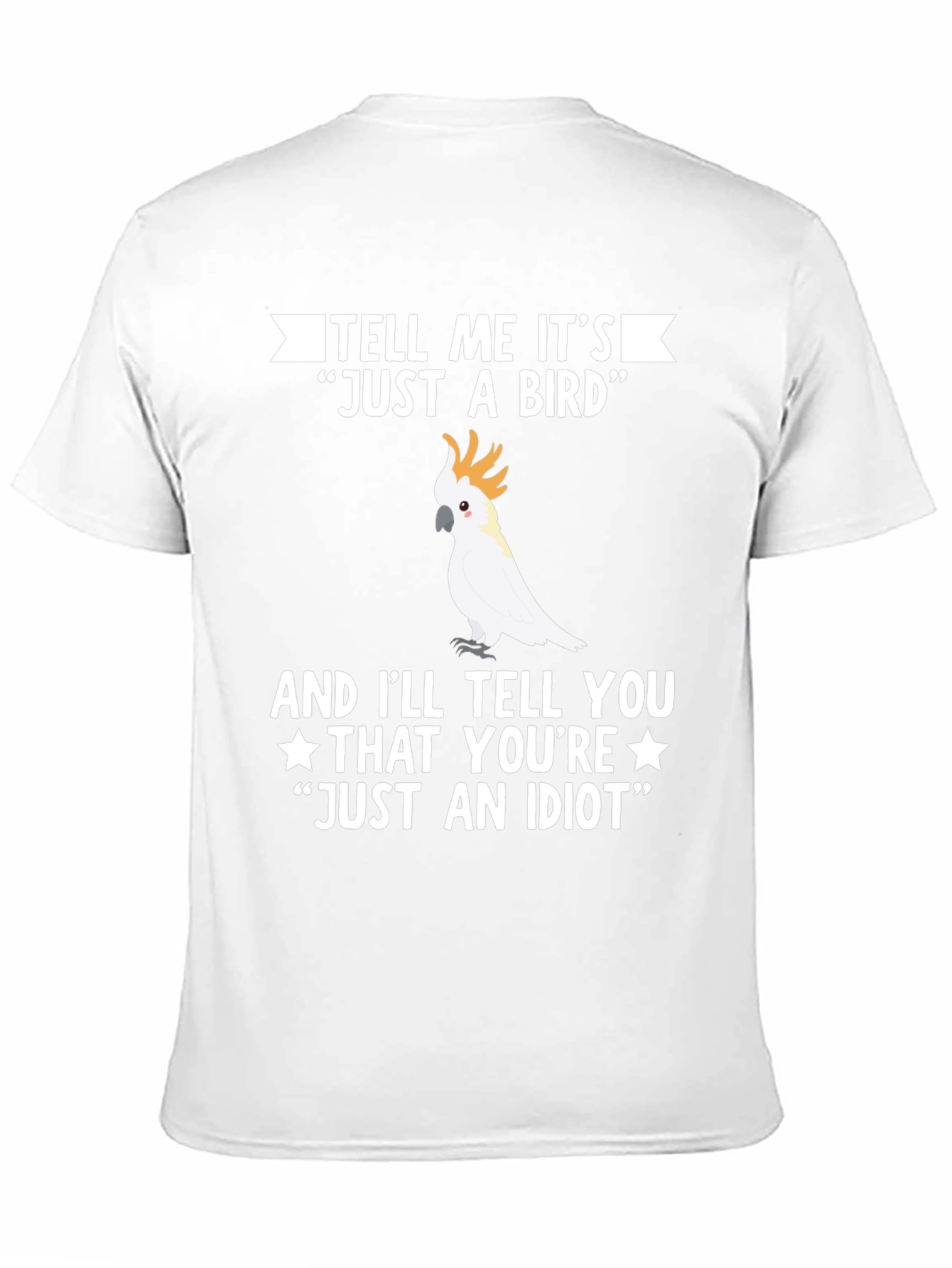 Funny Bird Lover T-Shirt - Just An Idiot Tee