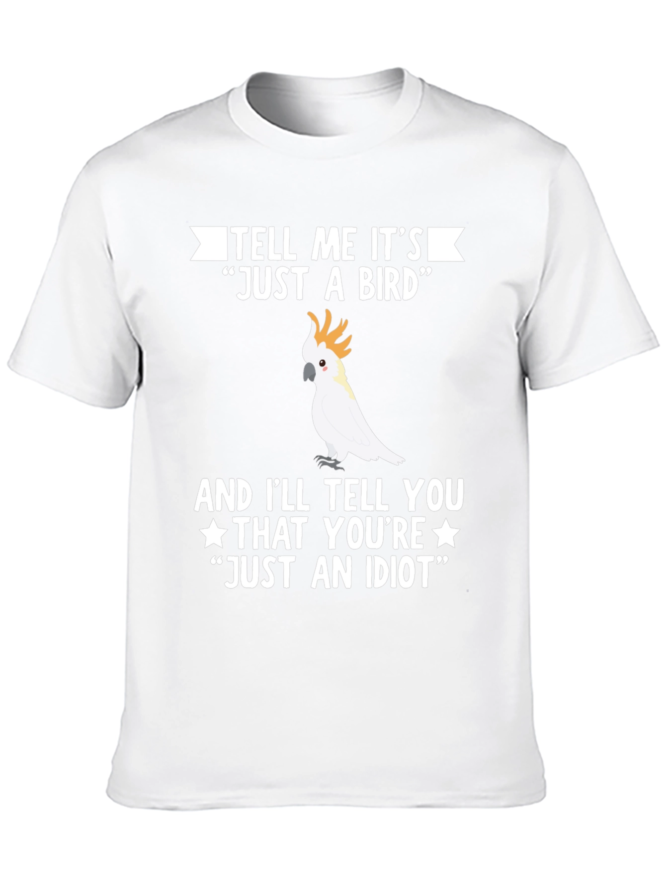 Funny Bird Lover T-Shirt - Just An Idiot Tee