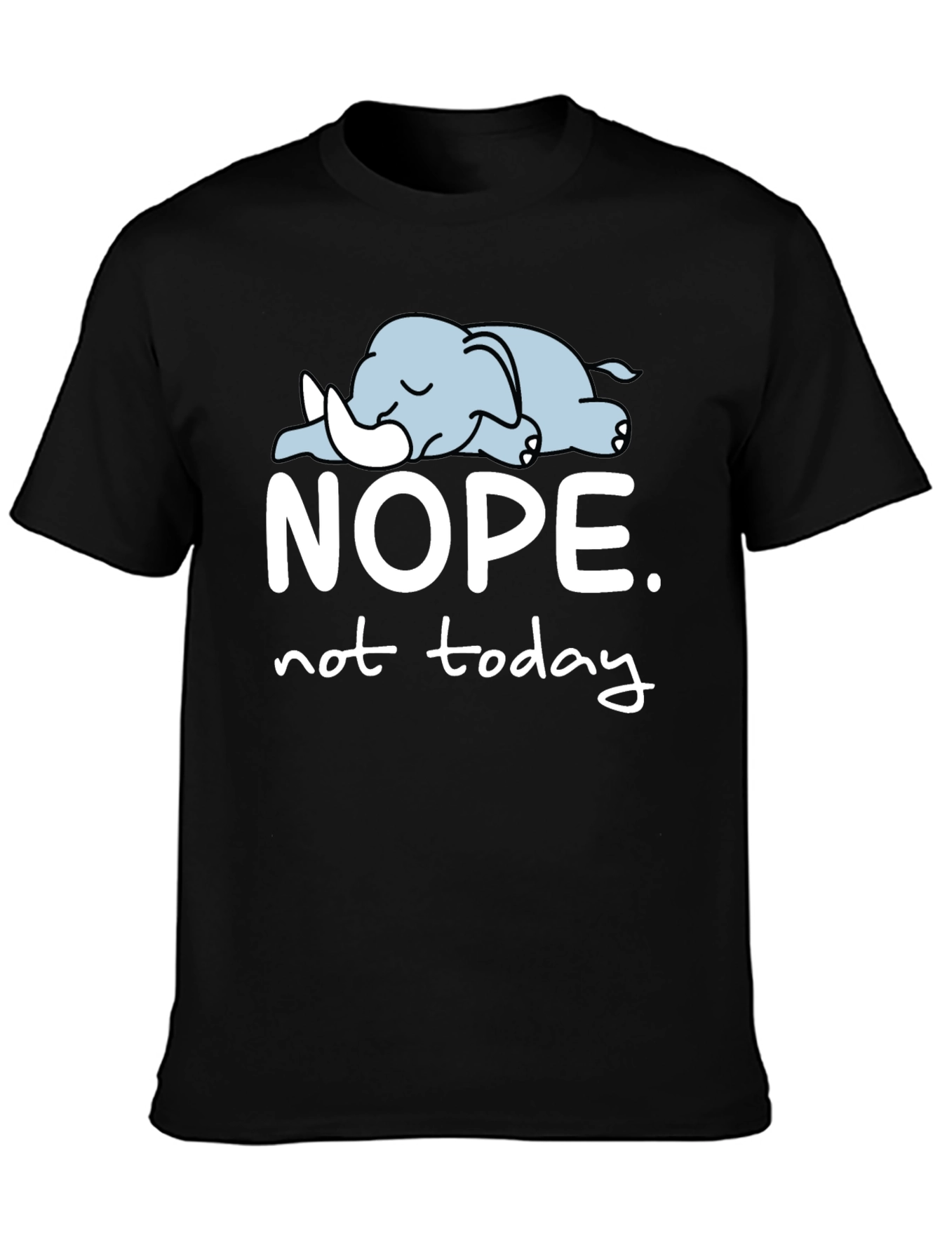 Nope Not Today T-Shirt