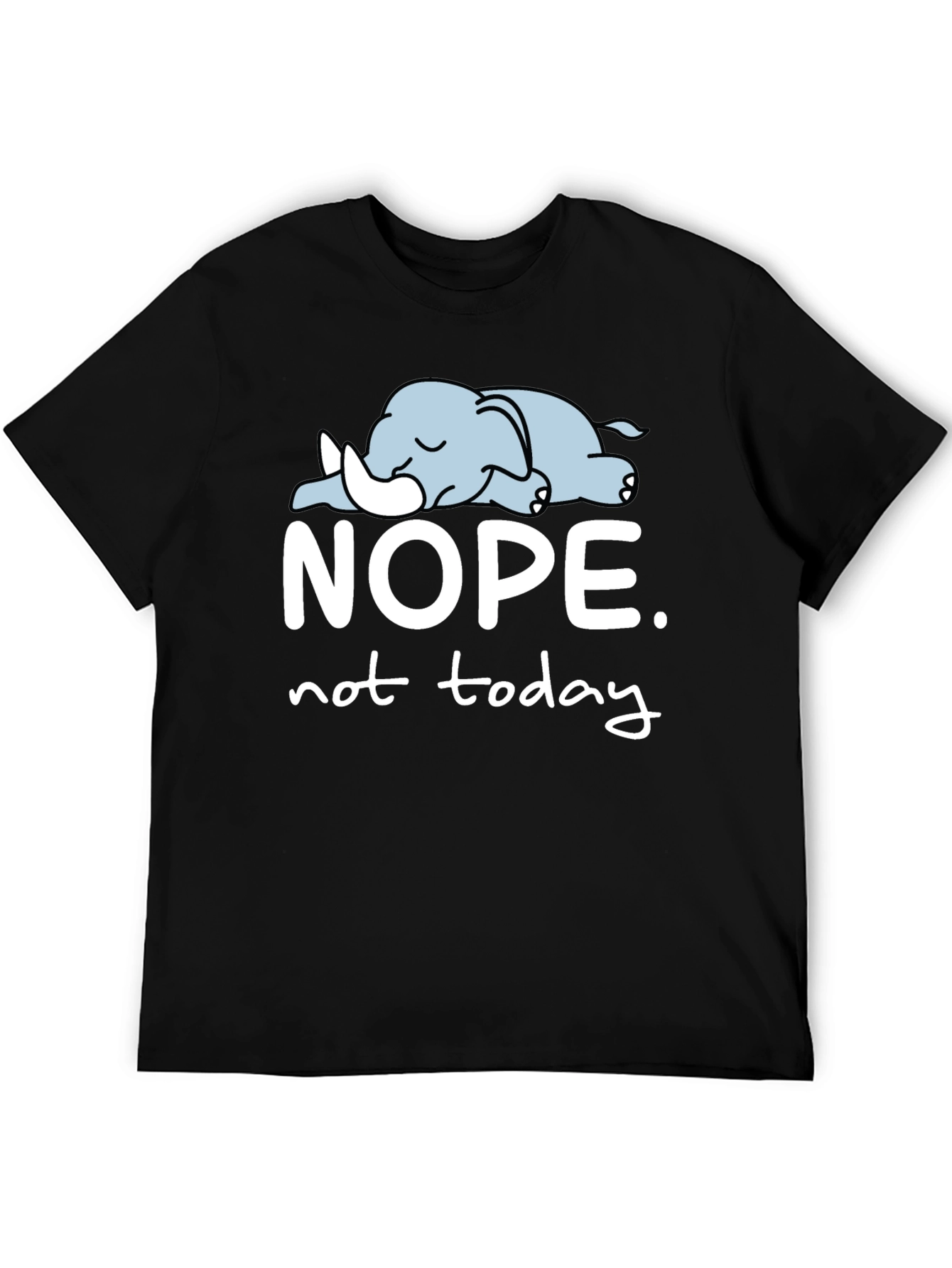 Nope Not Today T-Shirt