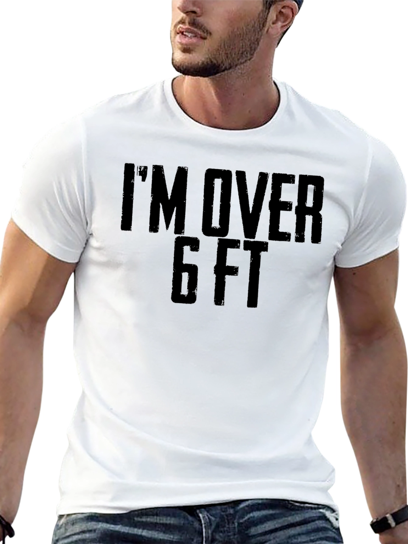 Im Over 6 FT T-Shirt - Bold Statement Tee