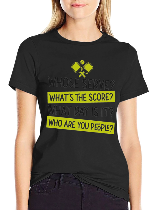 Pickleball T-Shirt: Whose Serve? Whats the Score?
