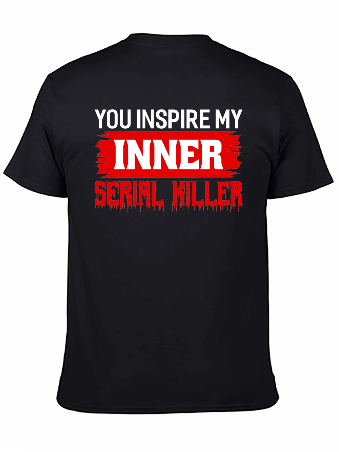 Inspire My Inner Serial Killer Graphic T-Shirt
