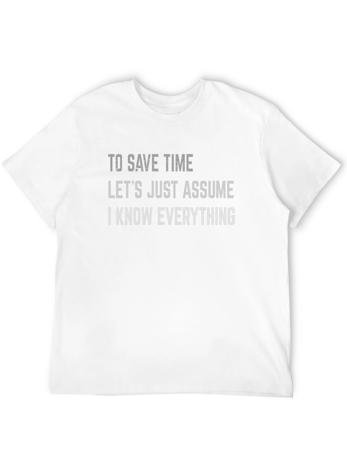 Funny Sarcastic T-Shirt - I Know Everything