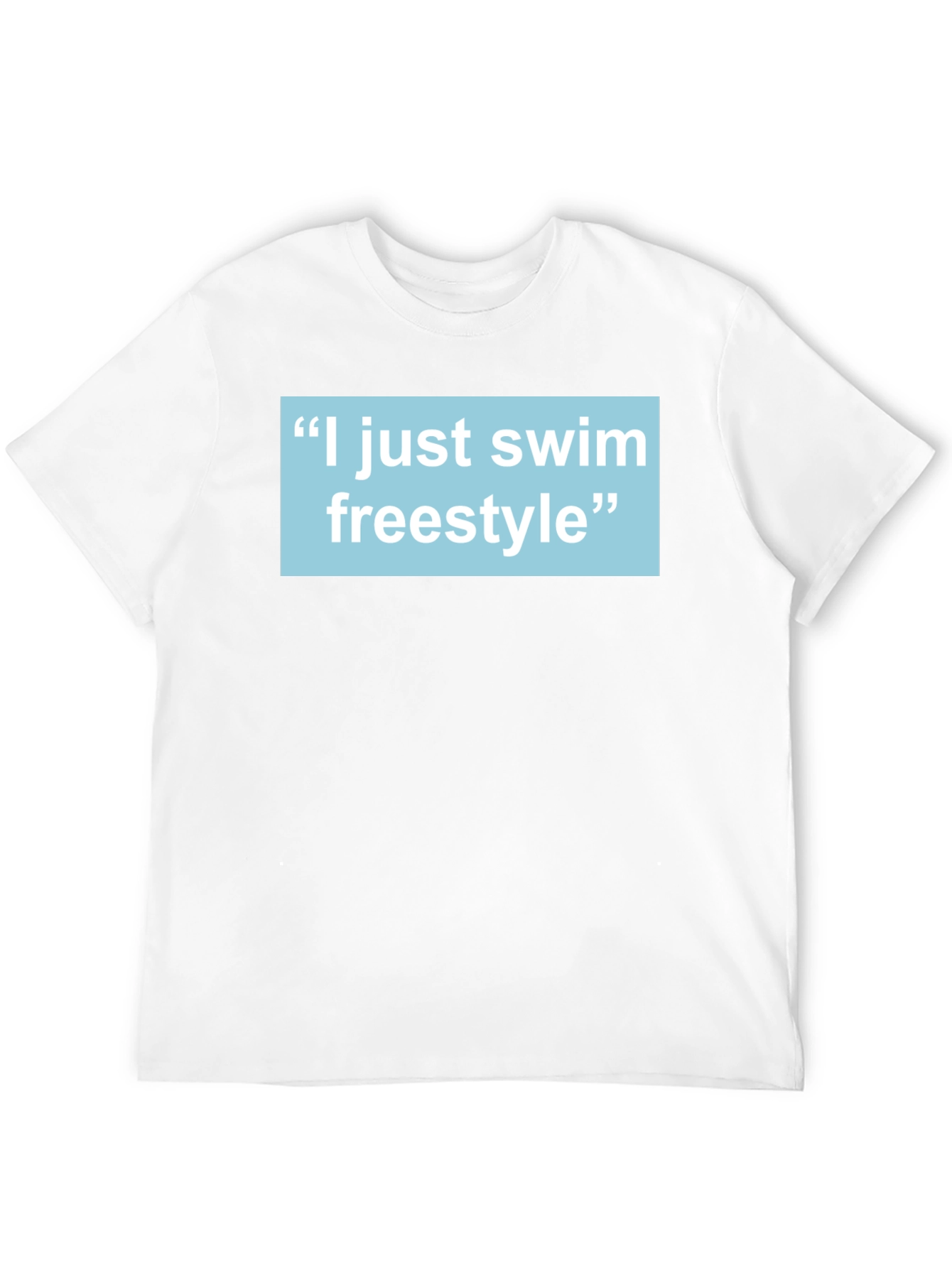 I Just Swim Freestyle T-Shirt - Swimmer Gift