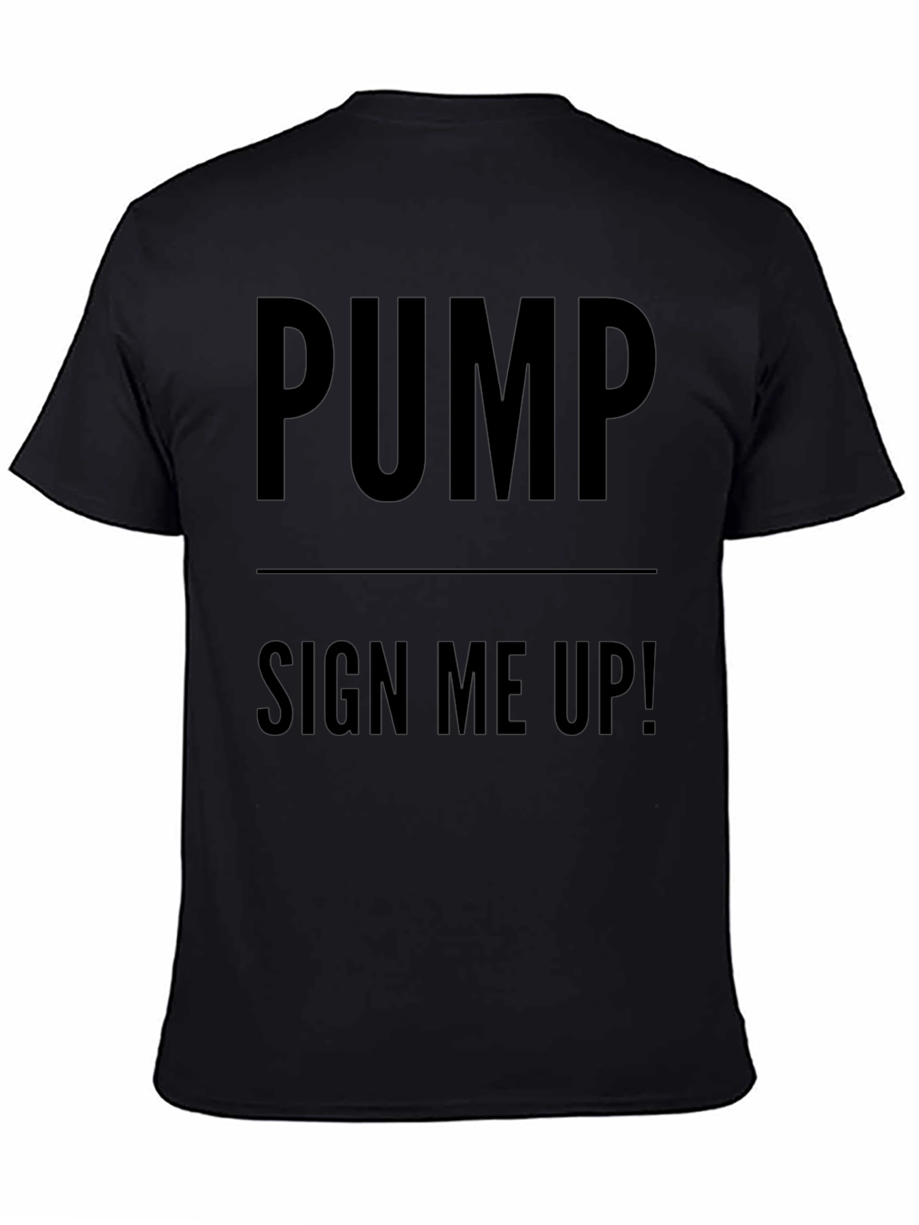 Pump Sign Me Up! Black Graphic T-Shirt