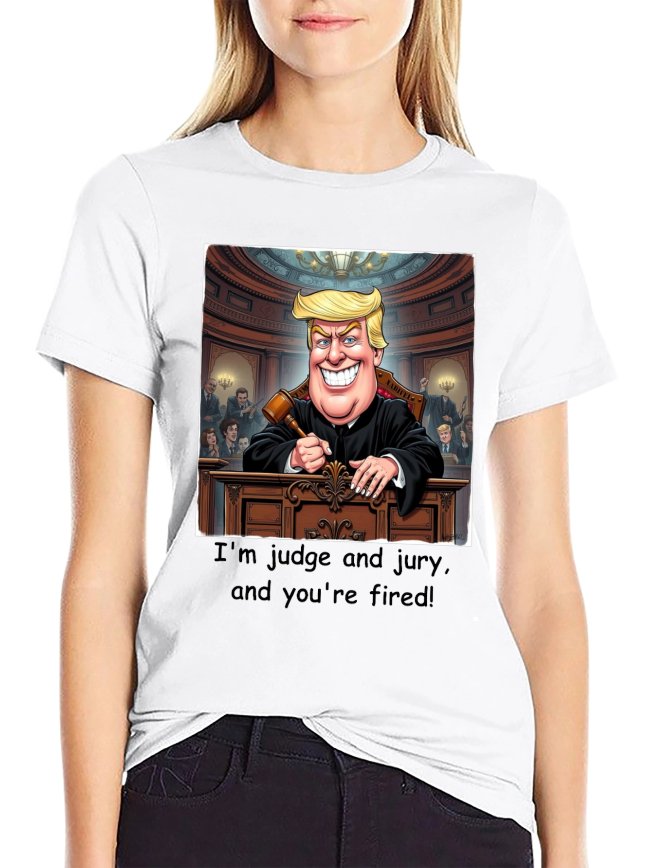 Trump Judge Jury T-Shirt - Youre Fired!