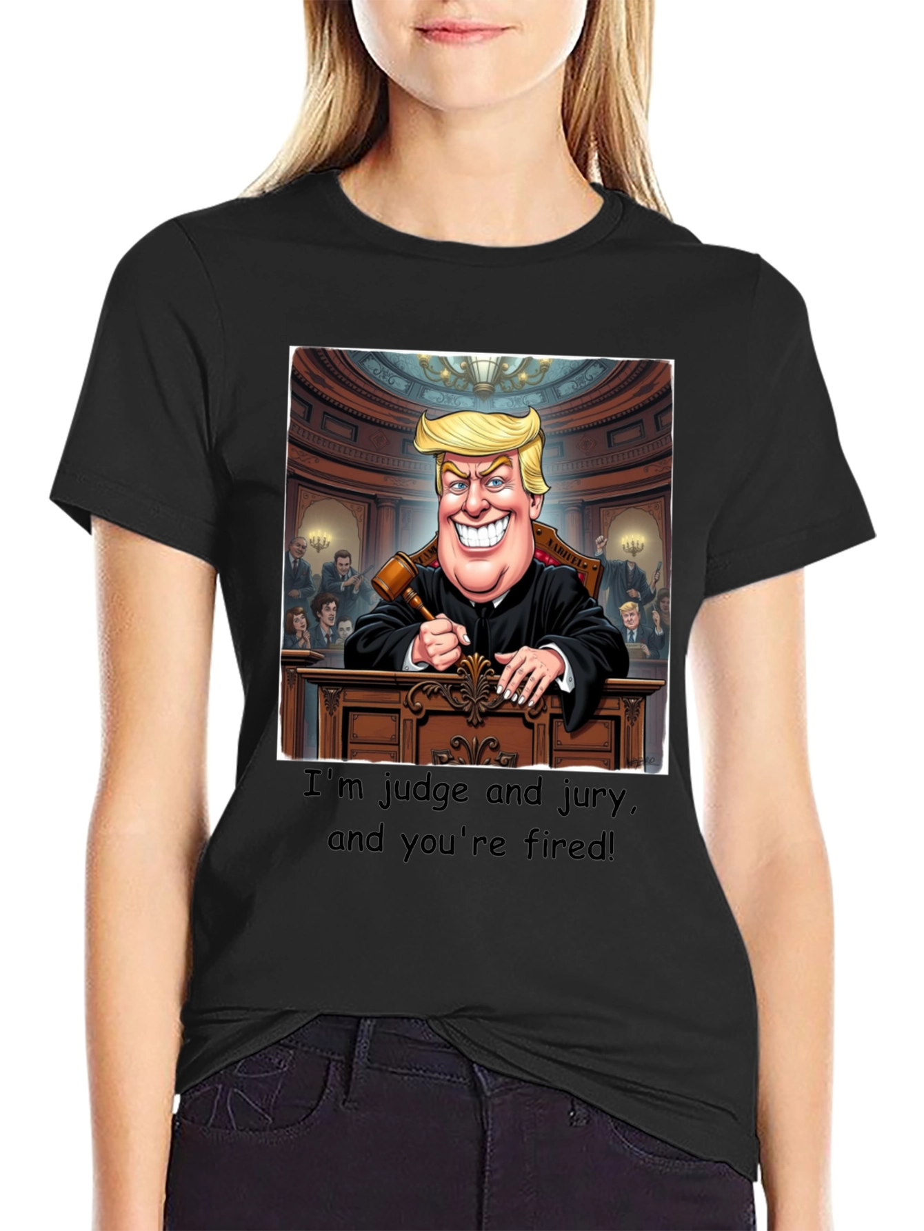 Trump Judge Jury T-Shirt - Youre Fired!