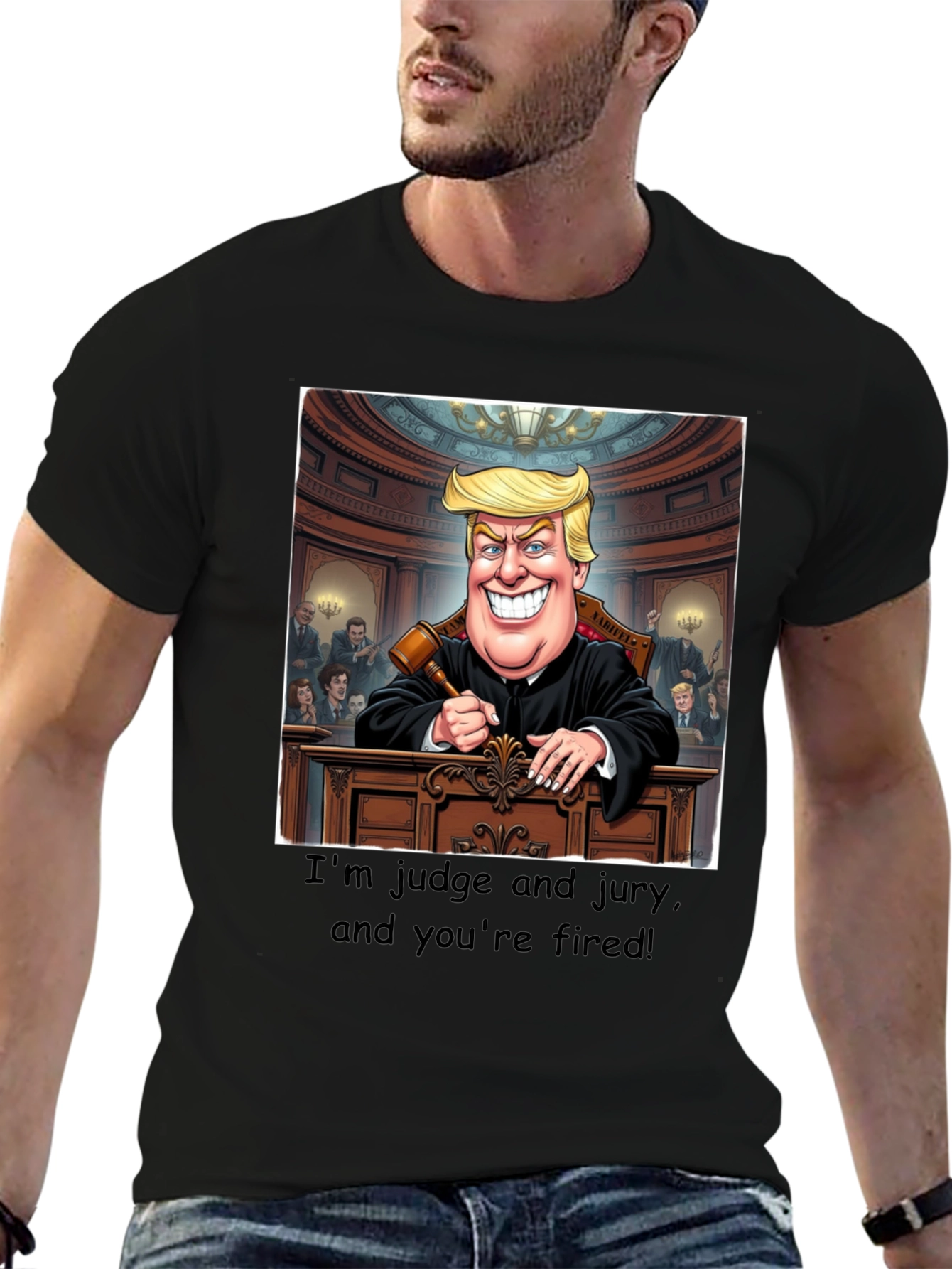 Trump Judge Jury T-Shirt - Youre Fired!