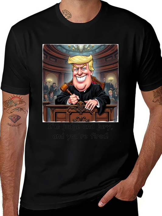 Trump Judge Jury T-Shirt - Youre Fired!